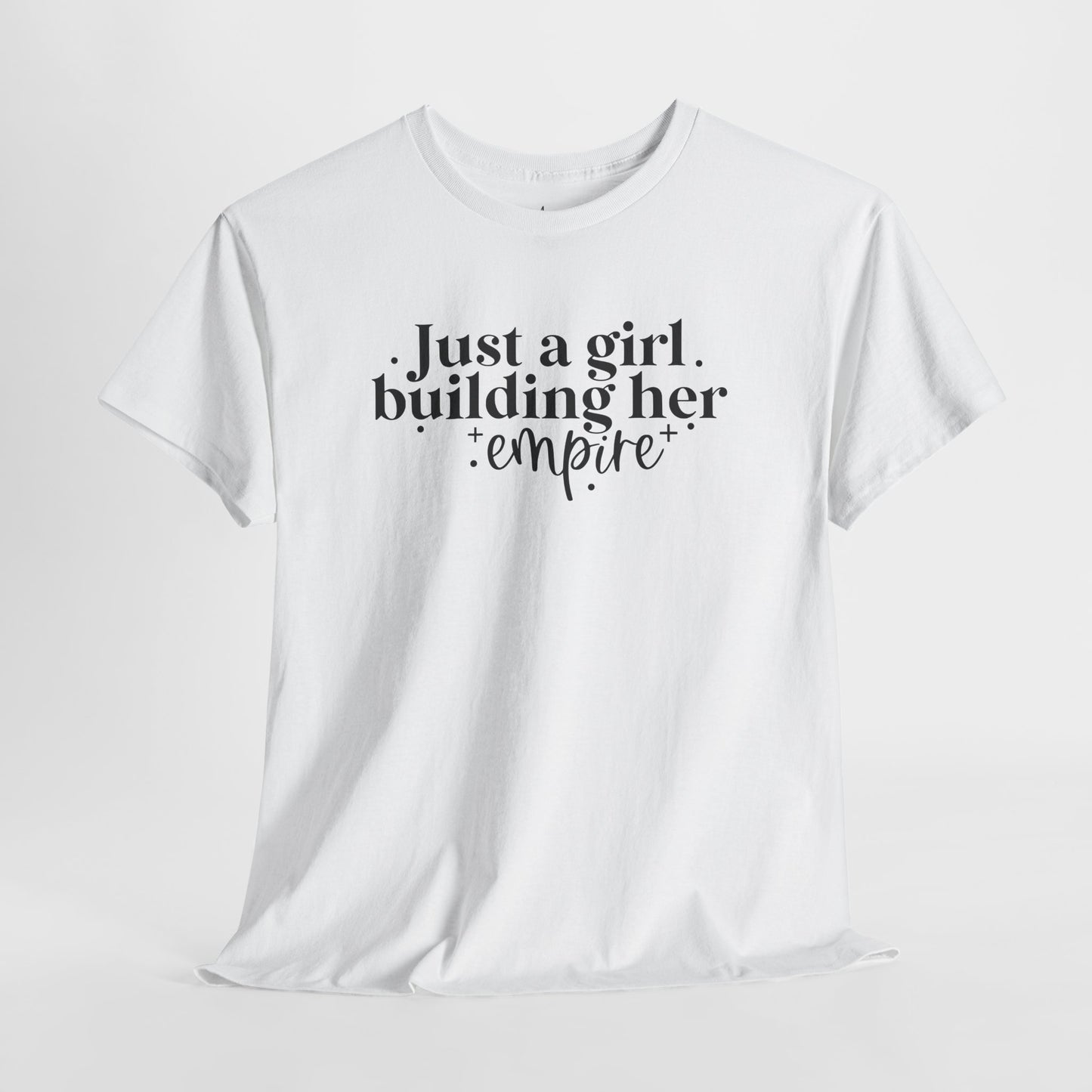 Just A Girl Building Her Empire| T-Shirt