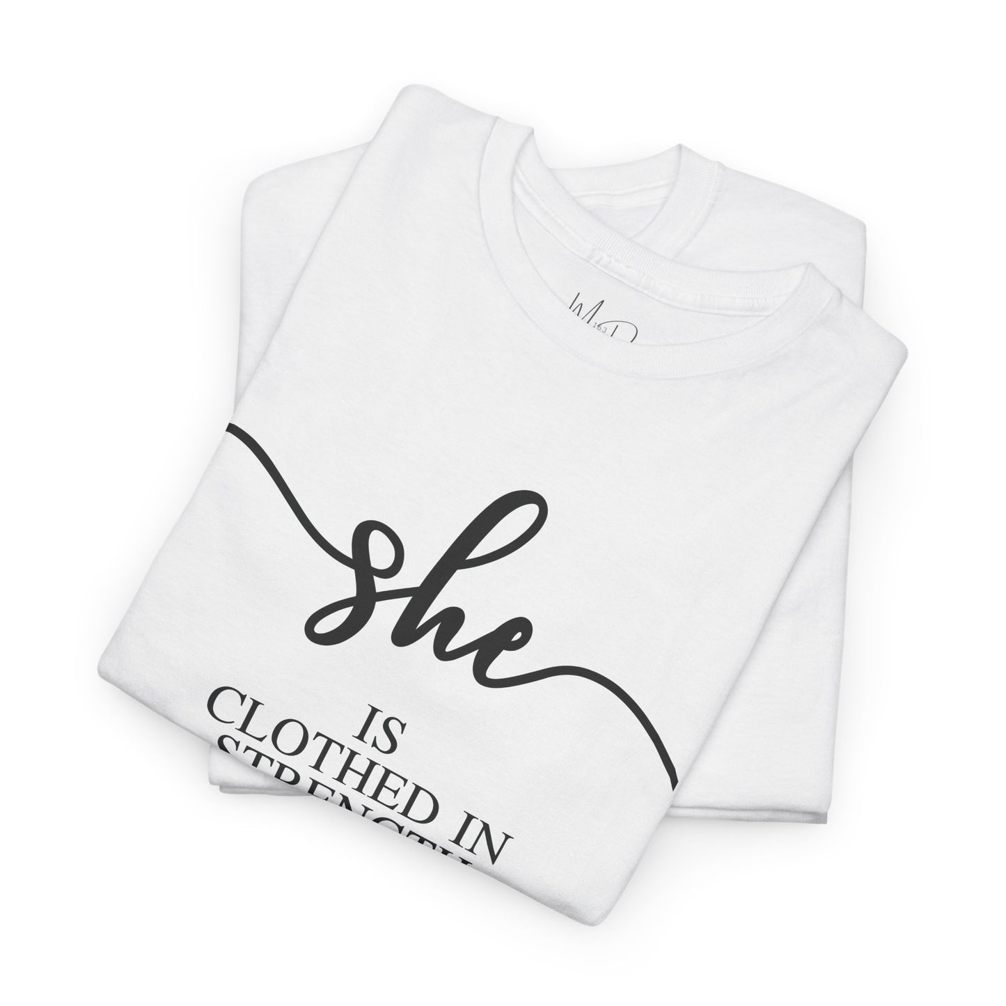 She Is (Version 1) | T-Shirt |Proverbs 31:25