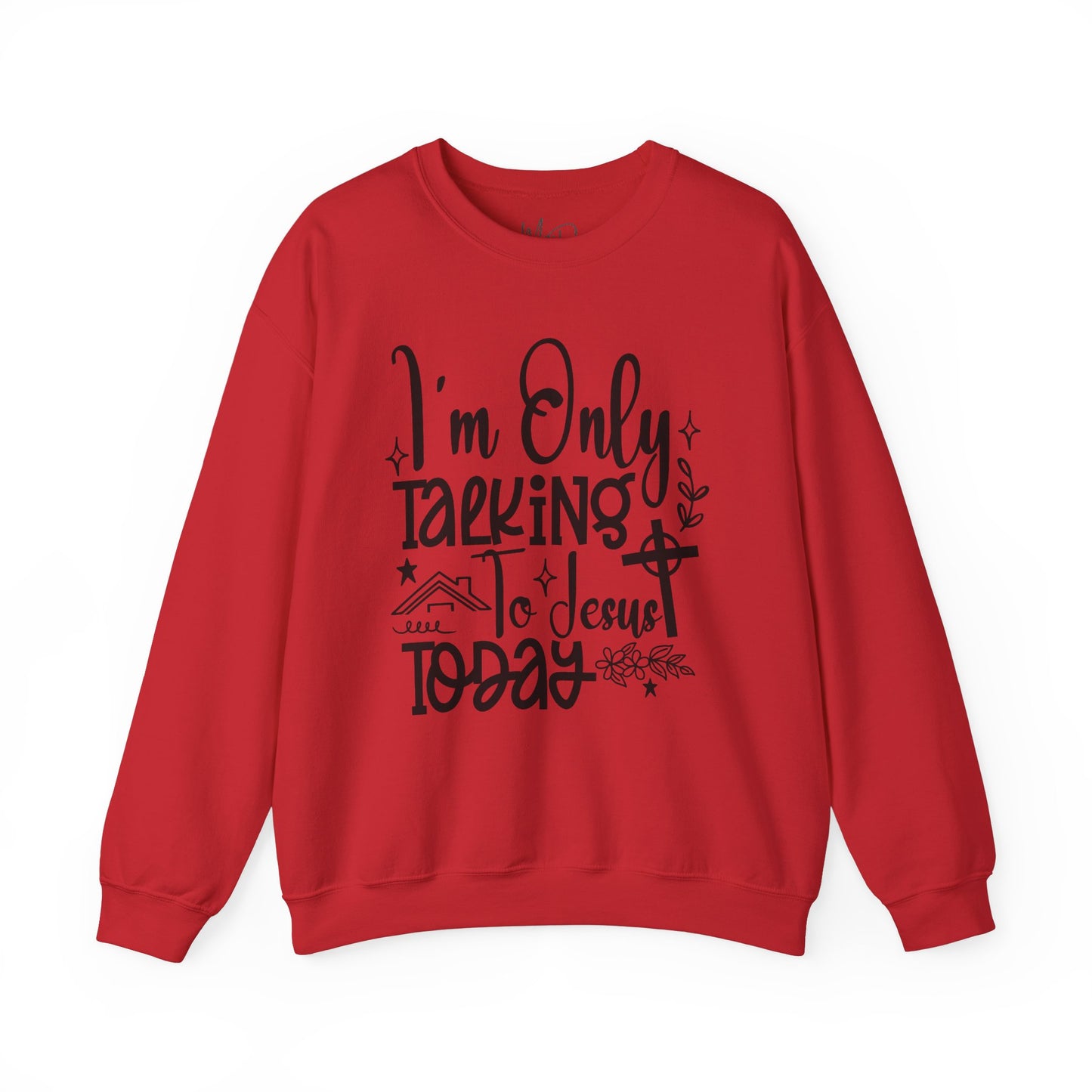 I Am Only Speaking To Jesus Today | Sweatshirt