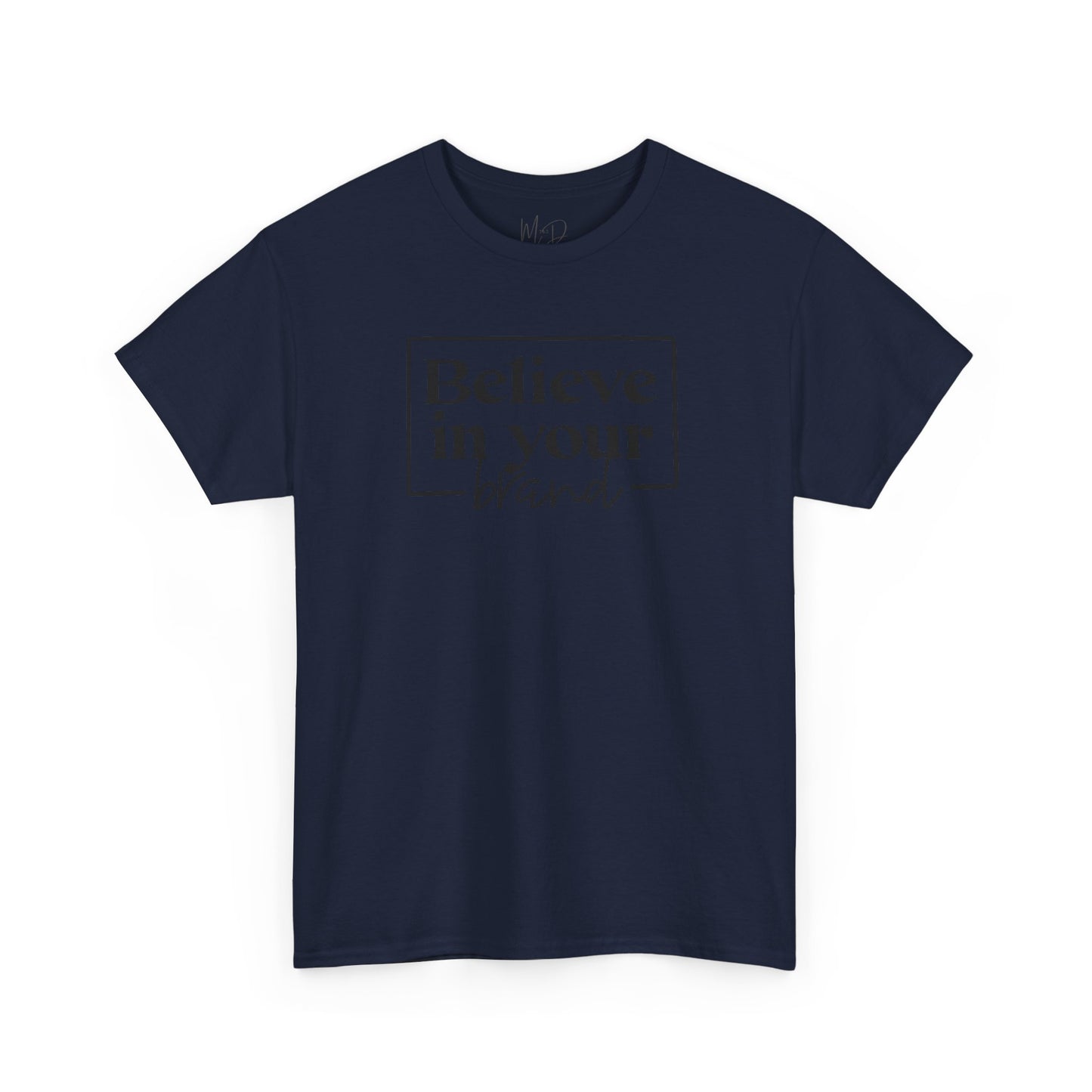 Believe In Your Brand | T-Shirt