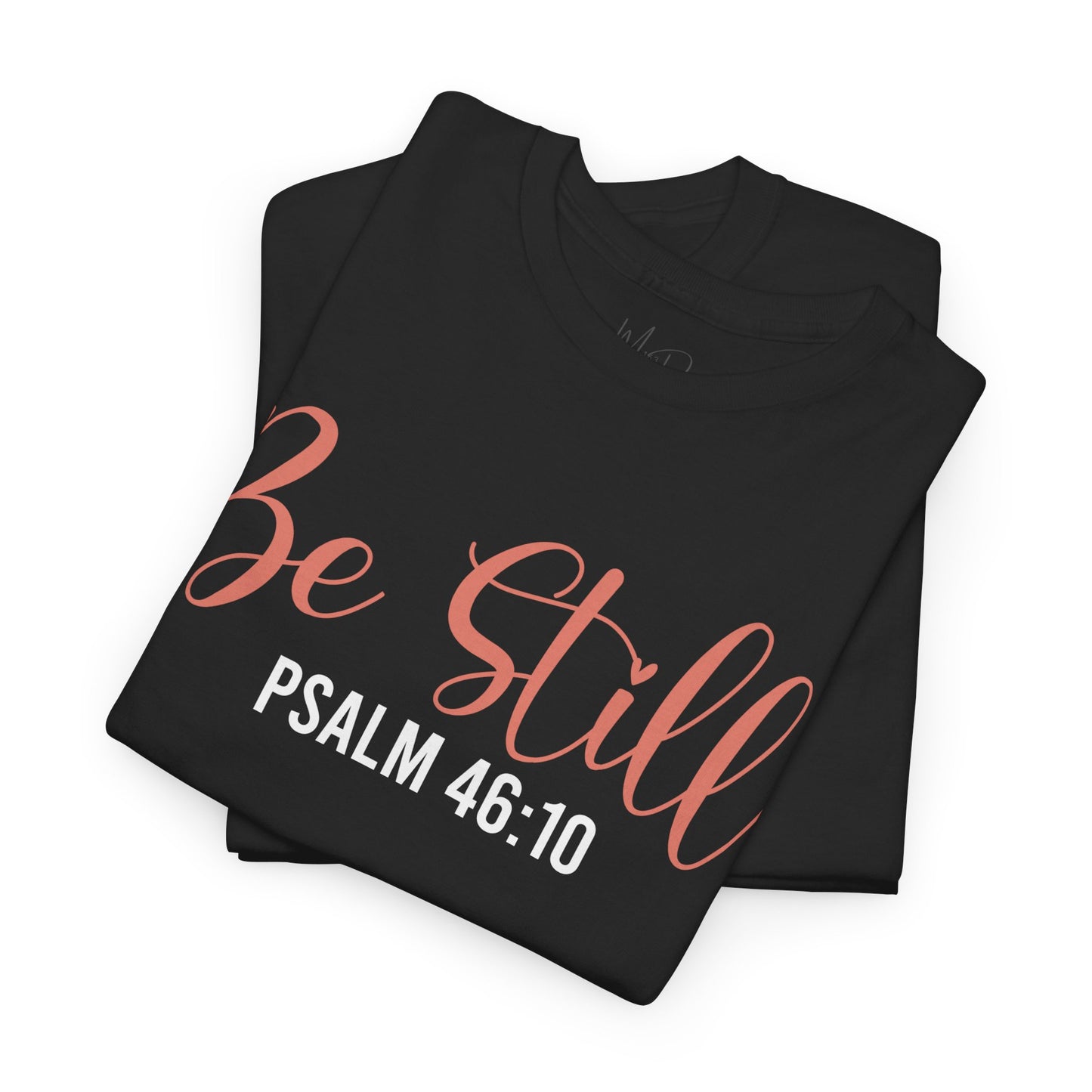Be Still | T-Shirt