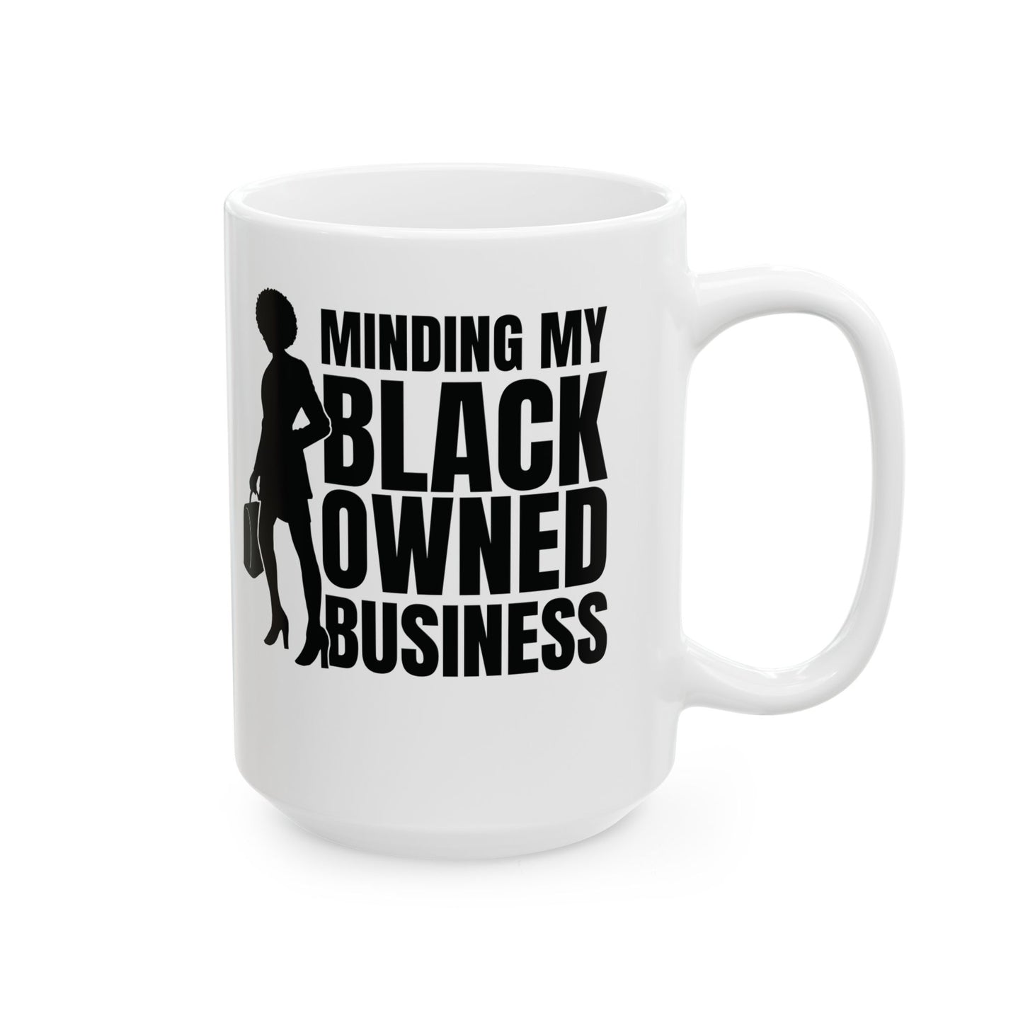 Minding My Black Owned Business | 11oz or 15 oz White Mug| Version 1
