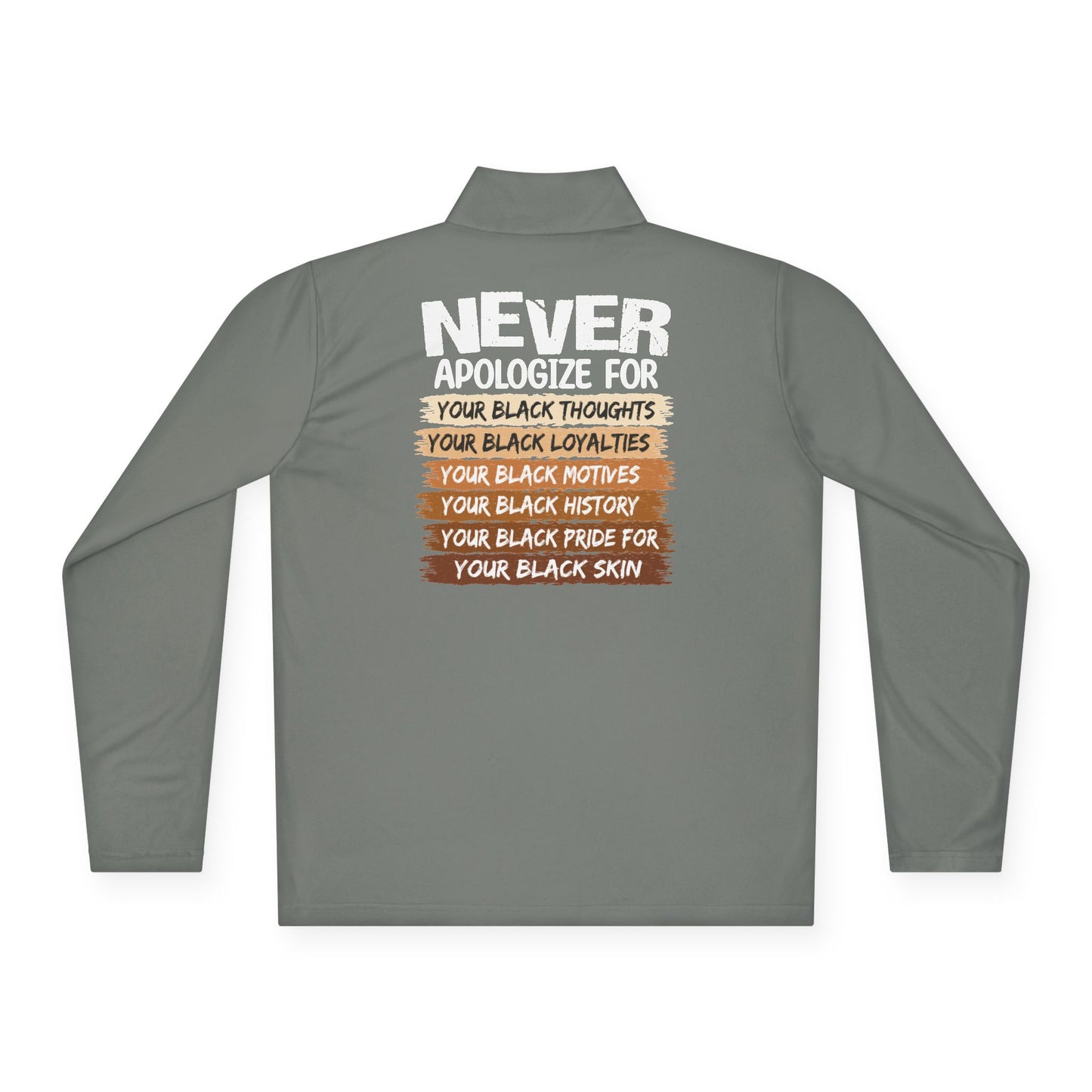 Never Apologize For…| Version 1| Quarter Zip Pullover| 2-Sided Print