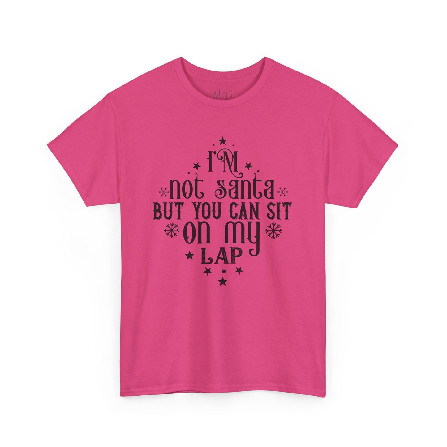 I’m Not Santa, But You Can Sit on My Lap | T-Shirt | Black Print