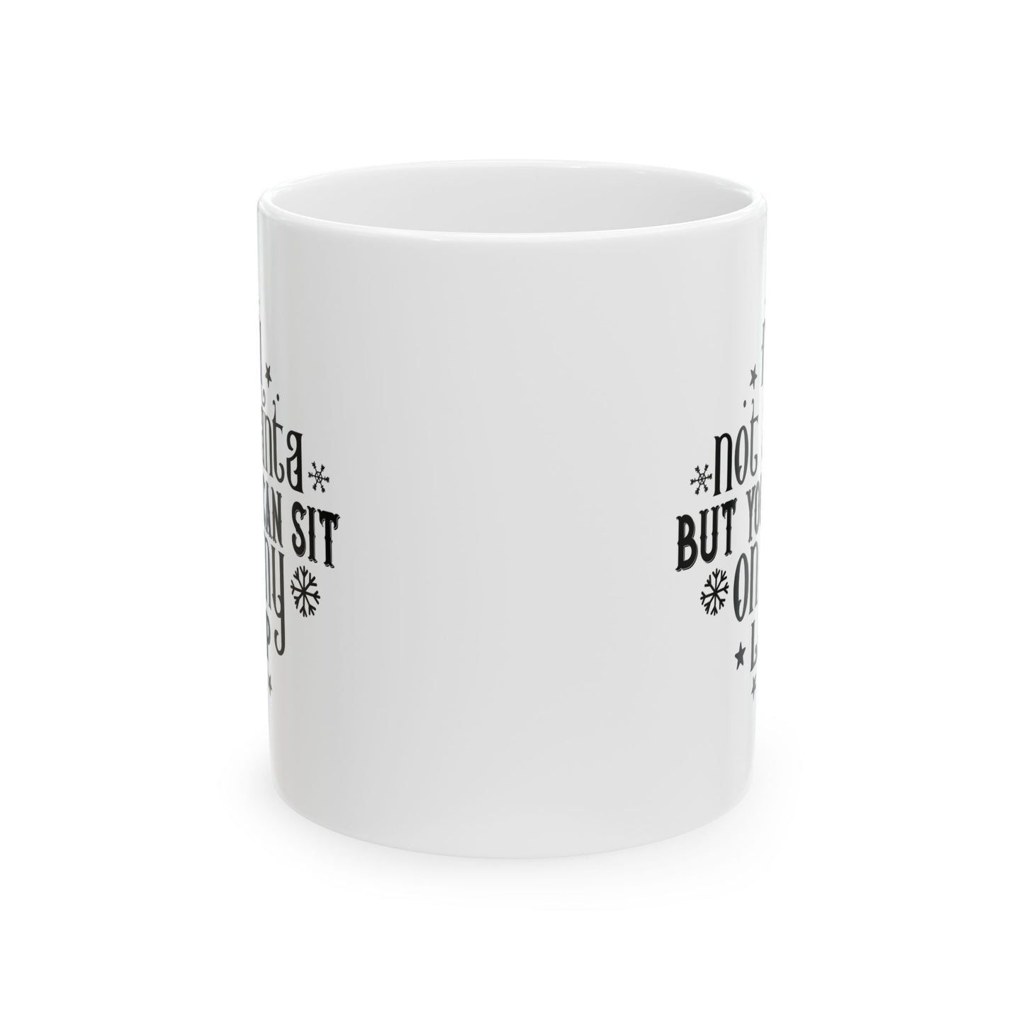 I’m Not Santa, But You Can Sit on My Lap | 11oz Mug| White