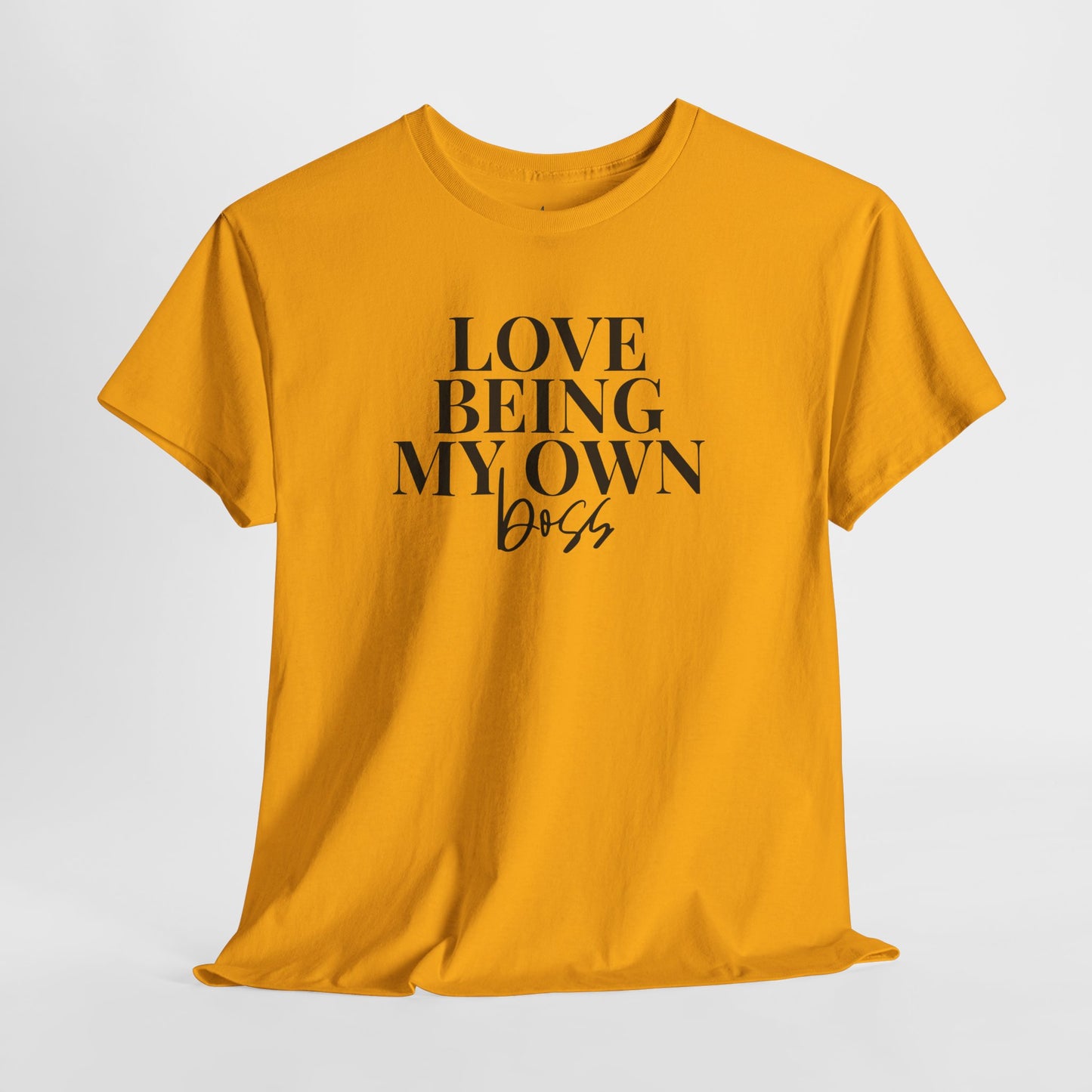 Love Being My Own Boss| T-Shirt