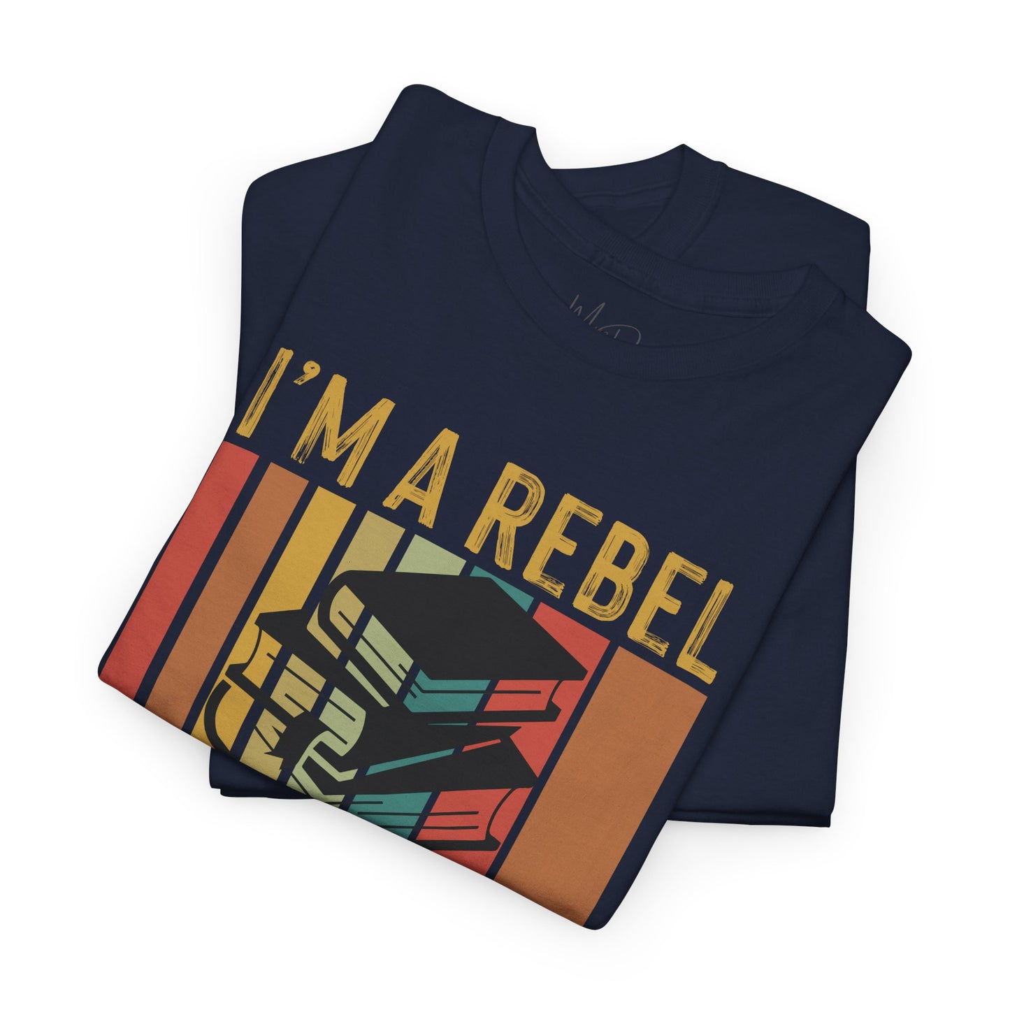 I’m A Rebel. I Read Banned Books |T-Shirt|