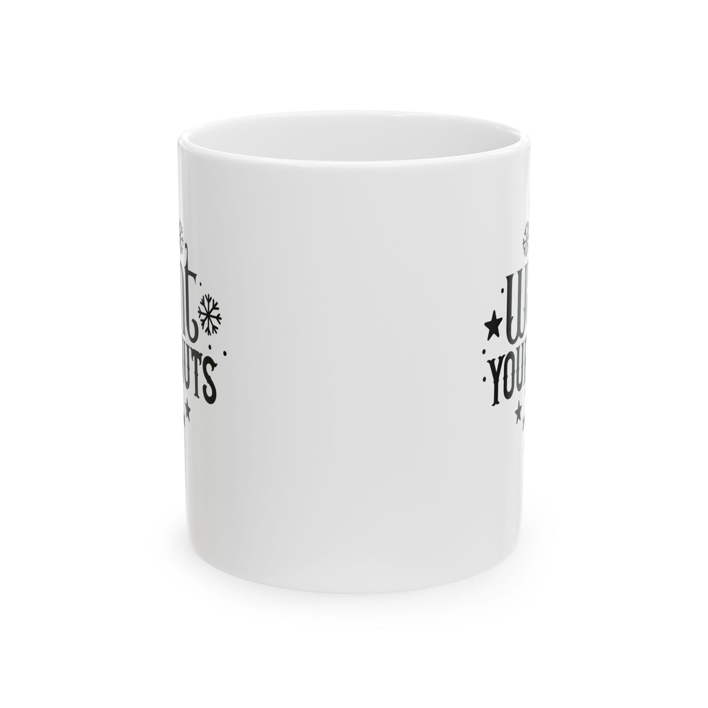 I Want Your Nuts | 11oz Mug| White