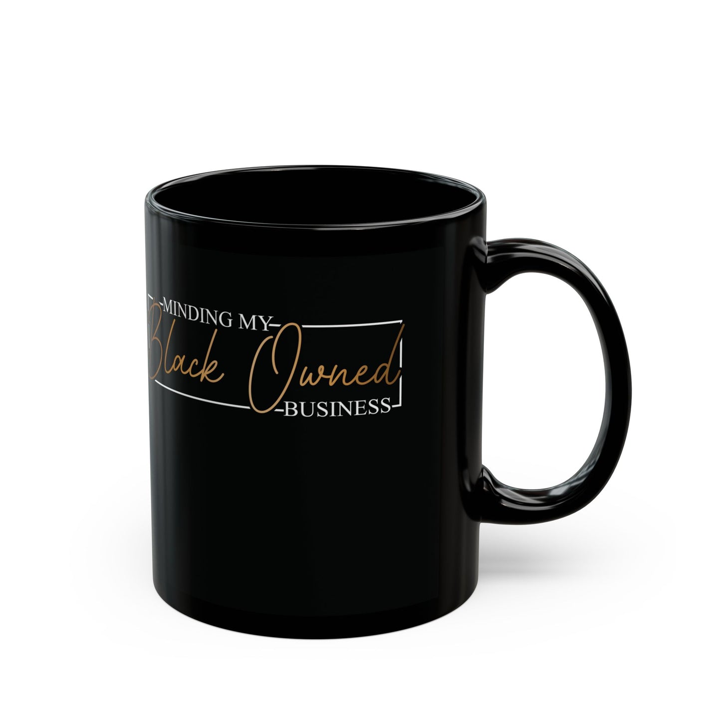 Minding My Black Owned Business | Version 2 | 11oz or 15 oz Mug| Black