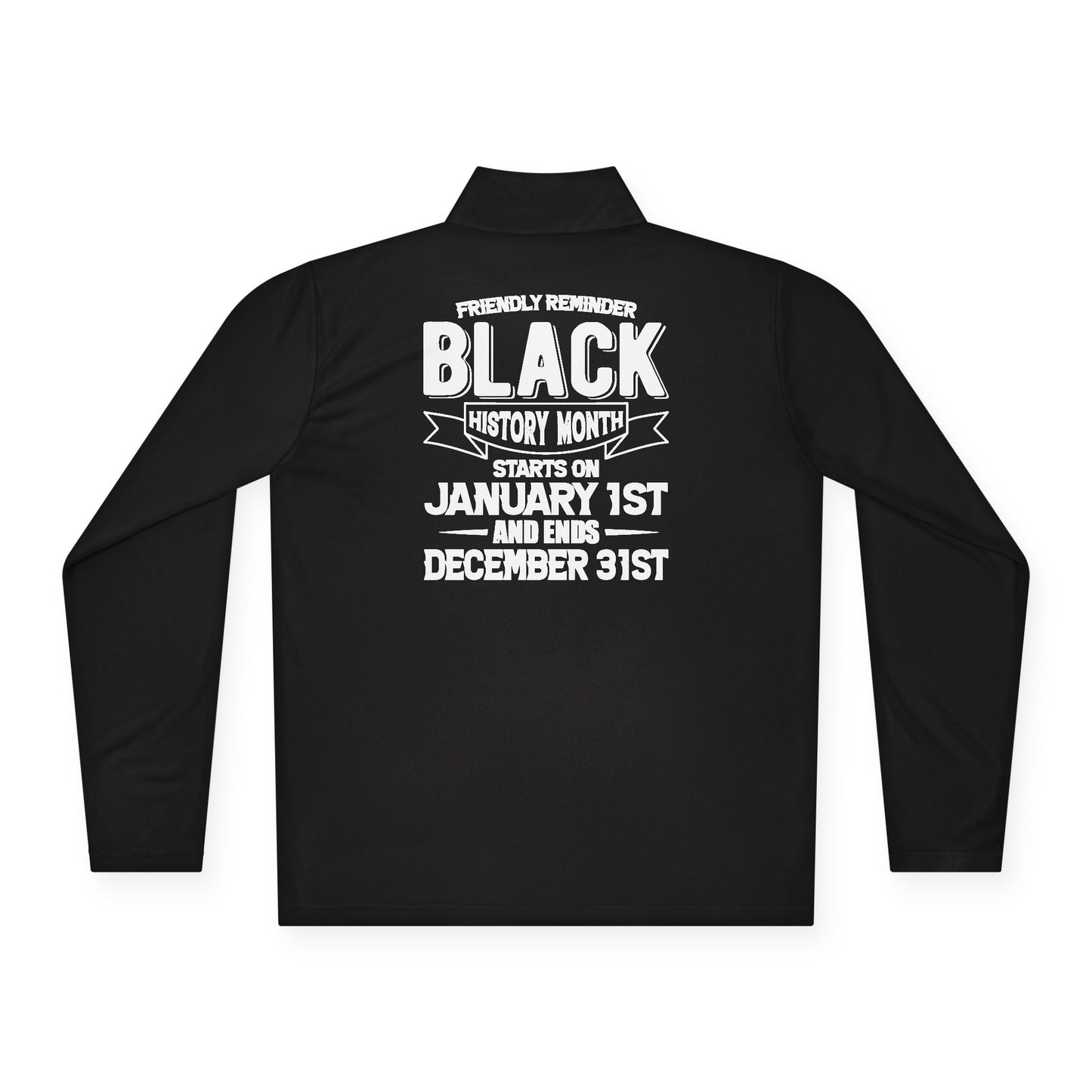 Friendly Reminder of Black History | Quarter Zip Pullover| 2-Sided Print