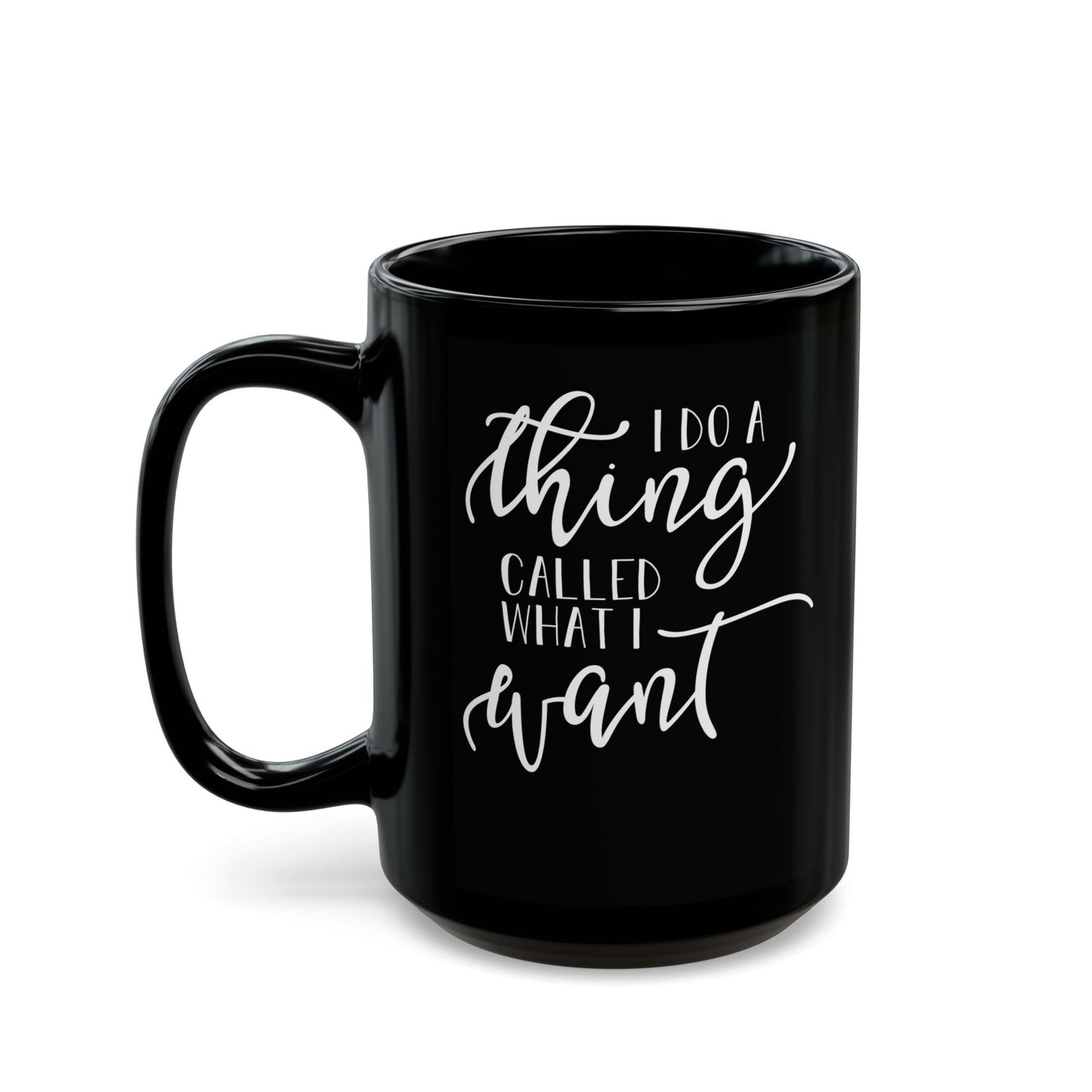 I Do What I Want| 11oz or 15 oz Mug| Black