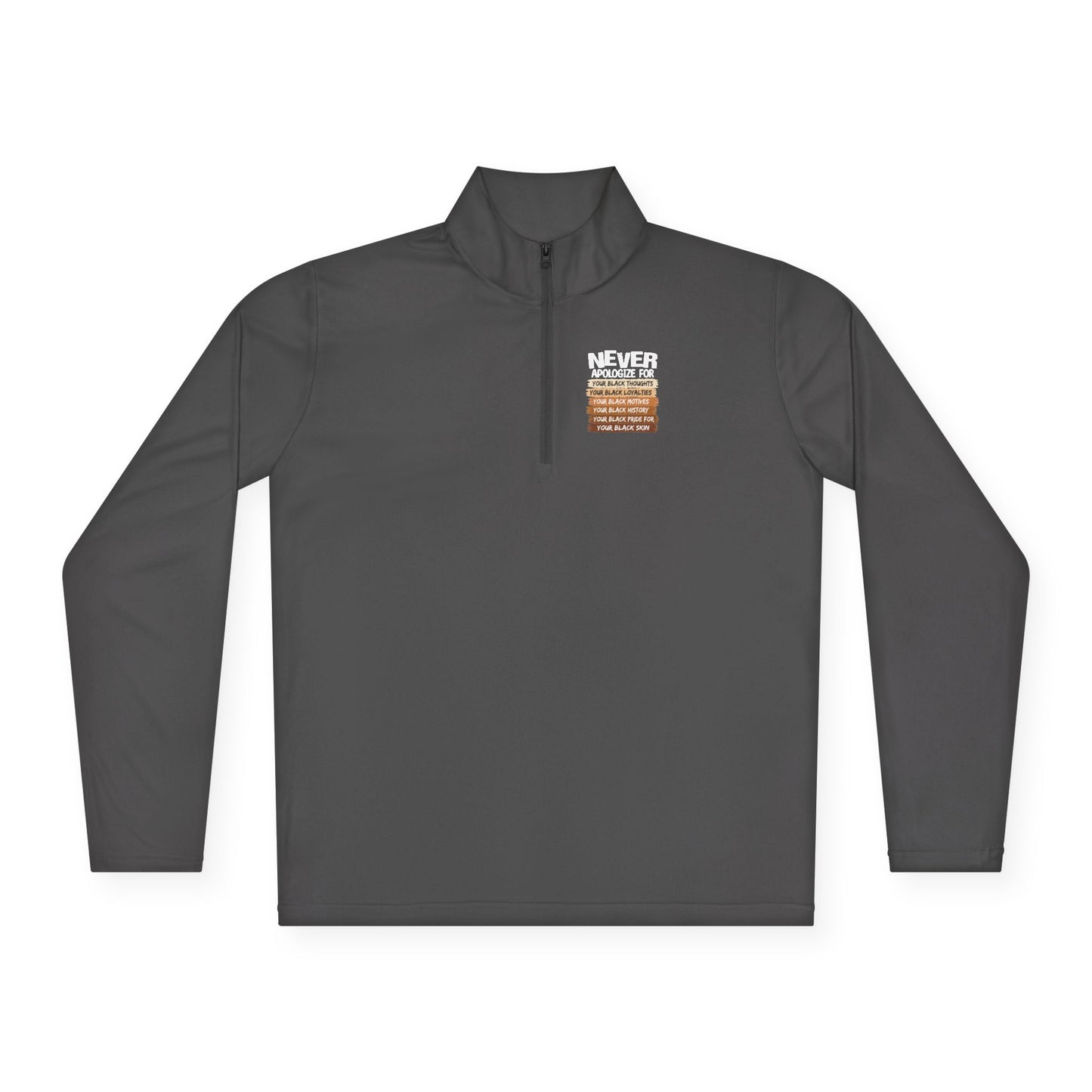 Never Apologize For…| Version 1| Quarter Zip Pullover| 2-Sided Print