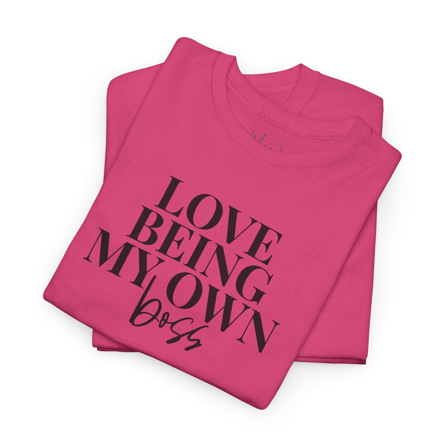 Love Being My Own Boss| T-Shirt
