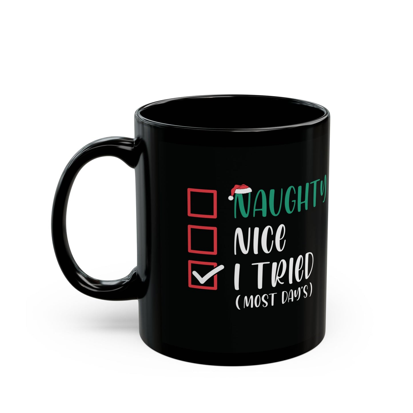 Naughty, Nice, I Tried | 11oz Mug| Black