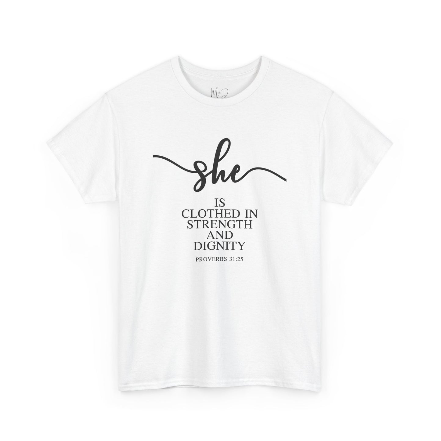 She Is (Version 1) | T-Shirt |Proverbs 31:25