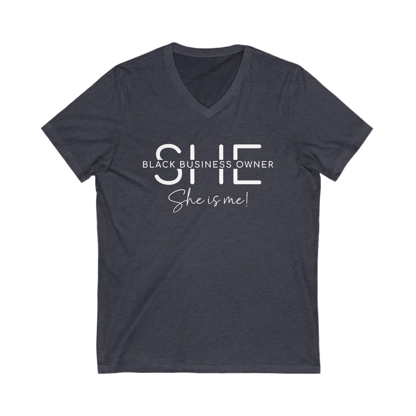 SHE IS ME | T-Shirt | White Font| Short Sleeve V-Neck Tee (Unisex)