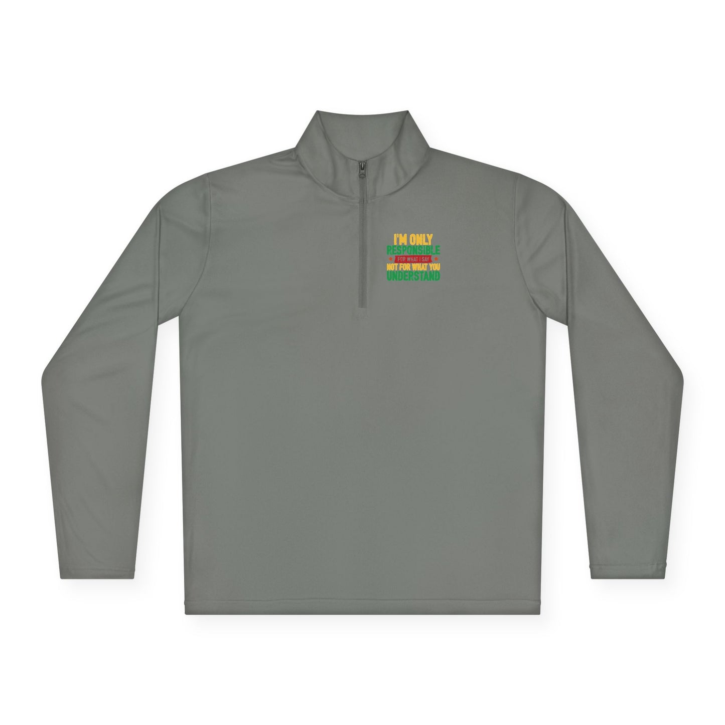I’m Only Responsible For What I Say | Quarter Zip Pullover| 2-Sided Print