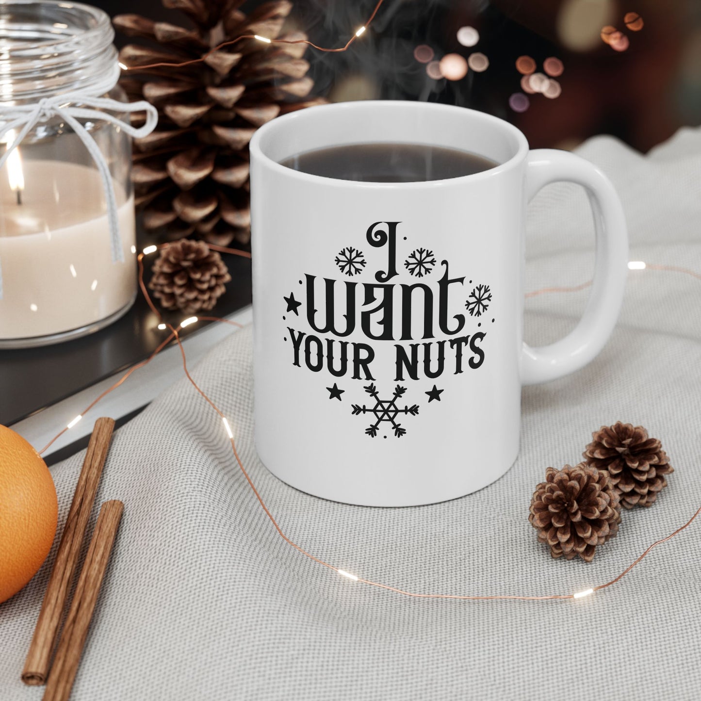 I Want Your Nuts | 11oz Mug| White
