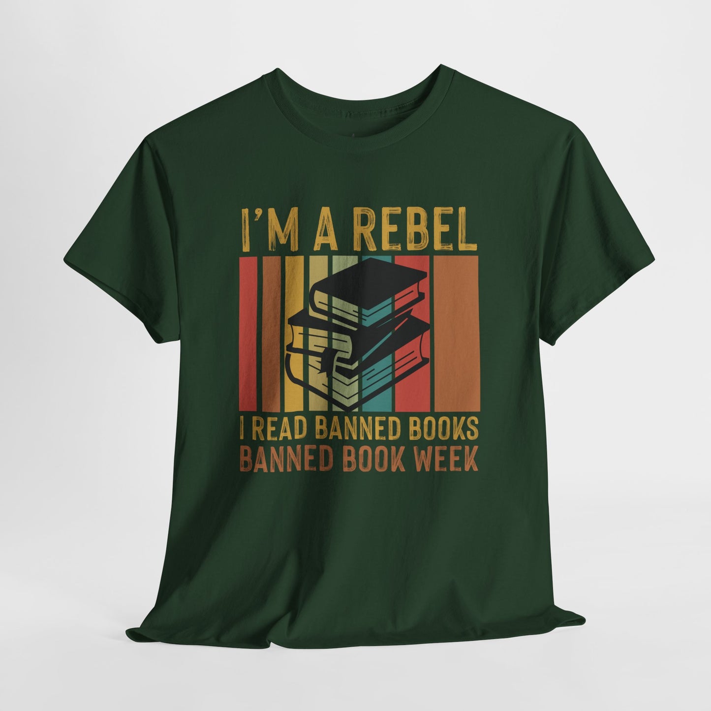 I’m A Rebel. I Read Banned Books |T-Shirt|
