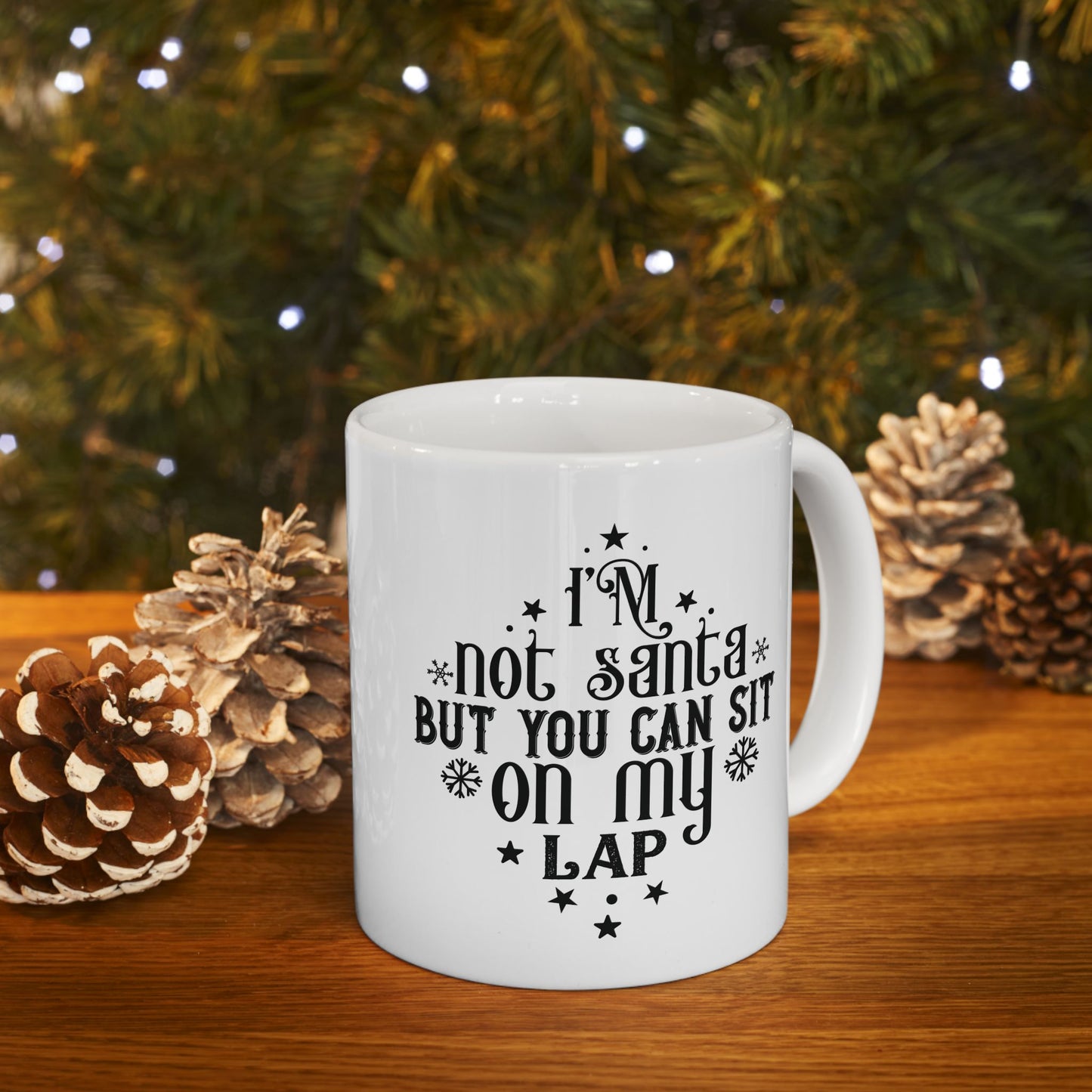 I’m Not Santa, But You Can Sit on My Lap | 11oz Mug| White