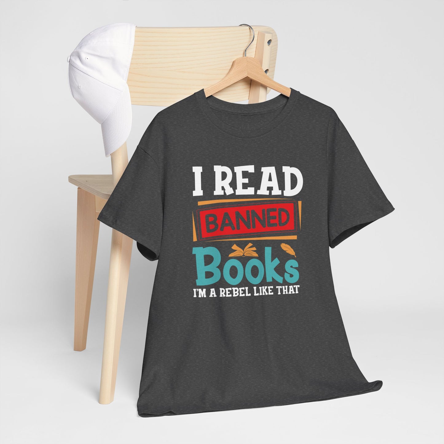 I Read Banned Books. I’m A Rebel Like That |T-Shirt
