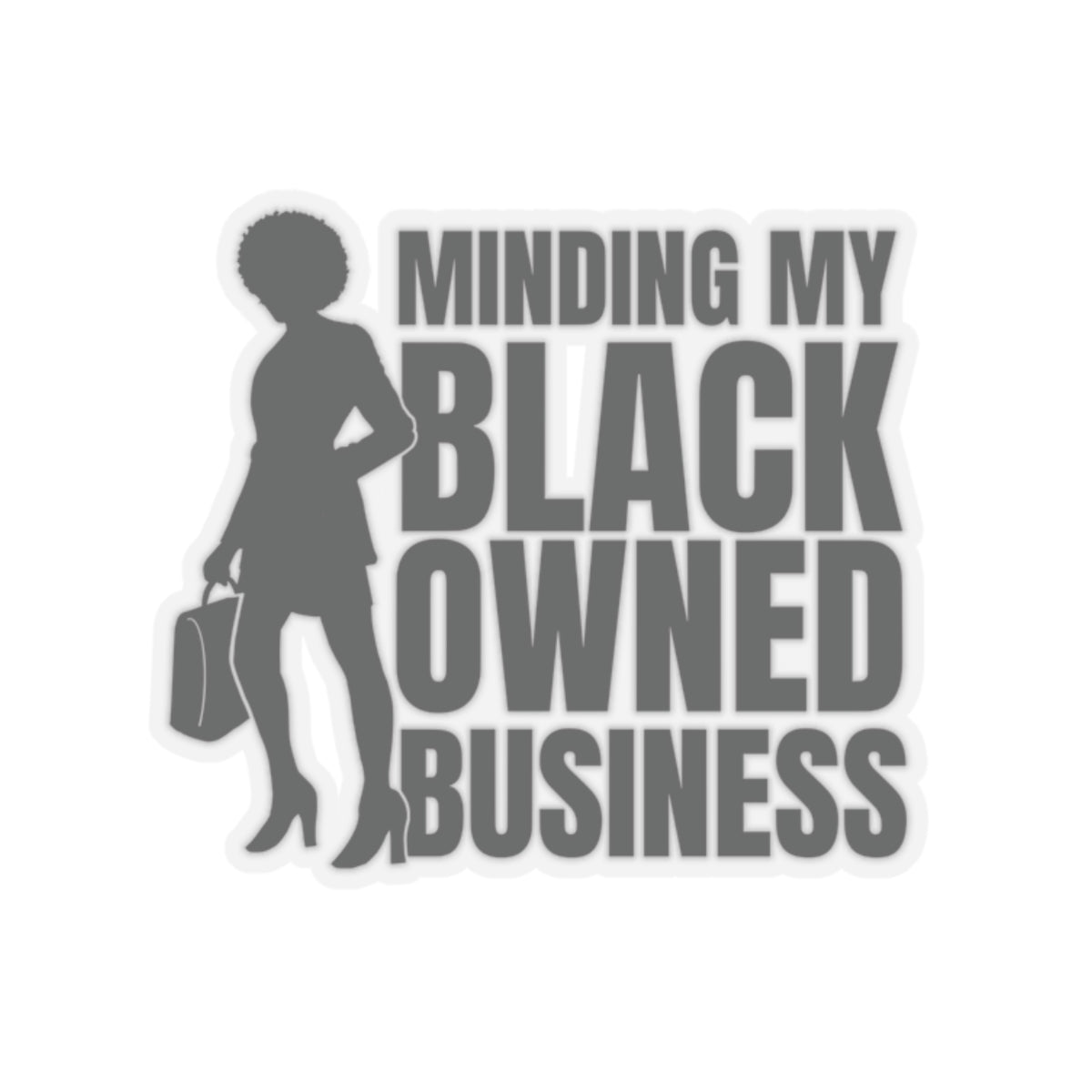 Minding My Black Owned Business (Version 1) | Kriss-Cut Stickers