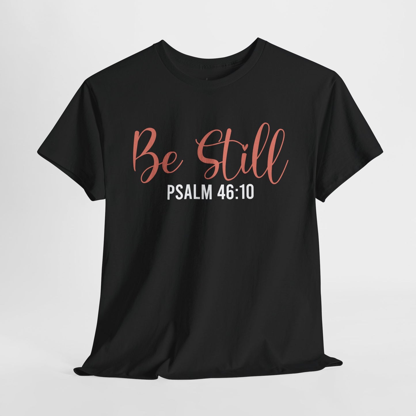 Be Still | T-Shirt