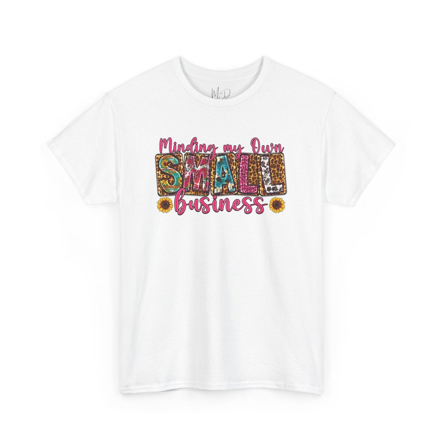 Minding My Own Small Business| T-Shirt