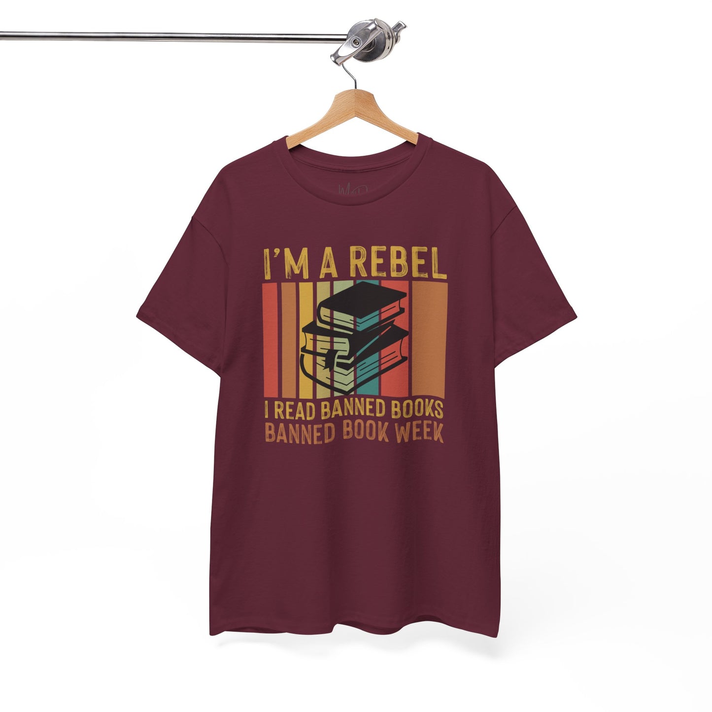 I’m A Rebel. I Read Banned Books |T-Shirt|