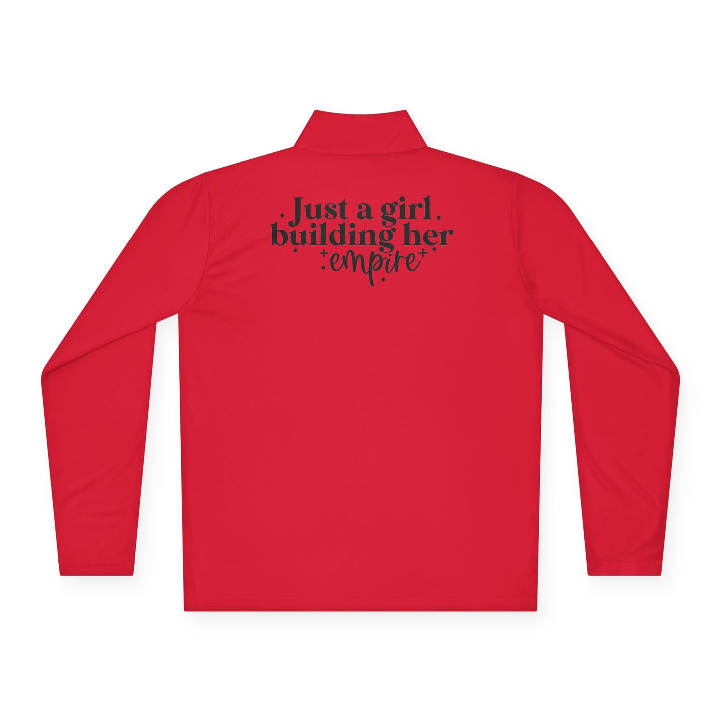 Just A Girl Building Her Empire| Quarter Zip Pullover| 1-Sided Print
