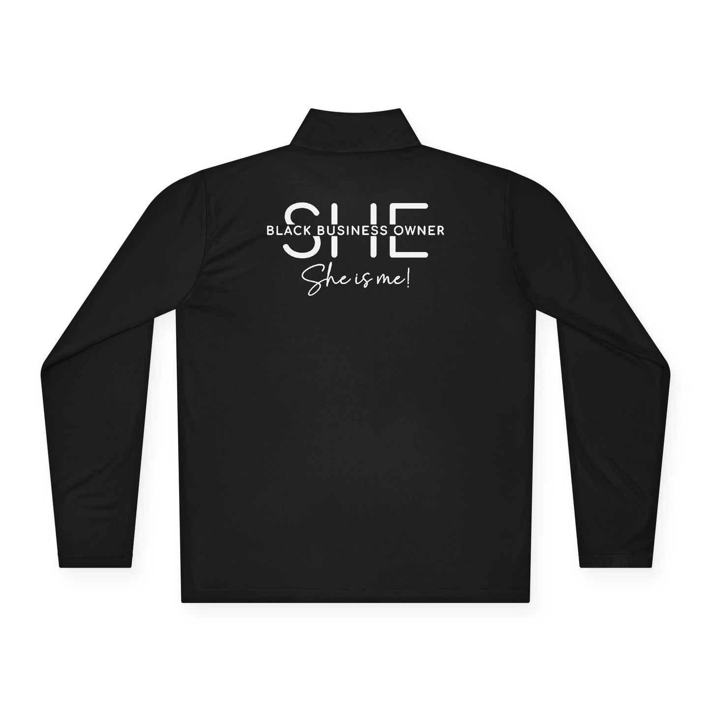 SHE IS ME | Quarter Zip Pullover | 2-Sided Print| White Font