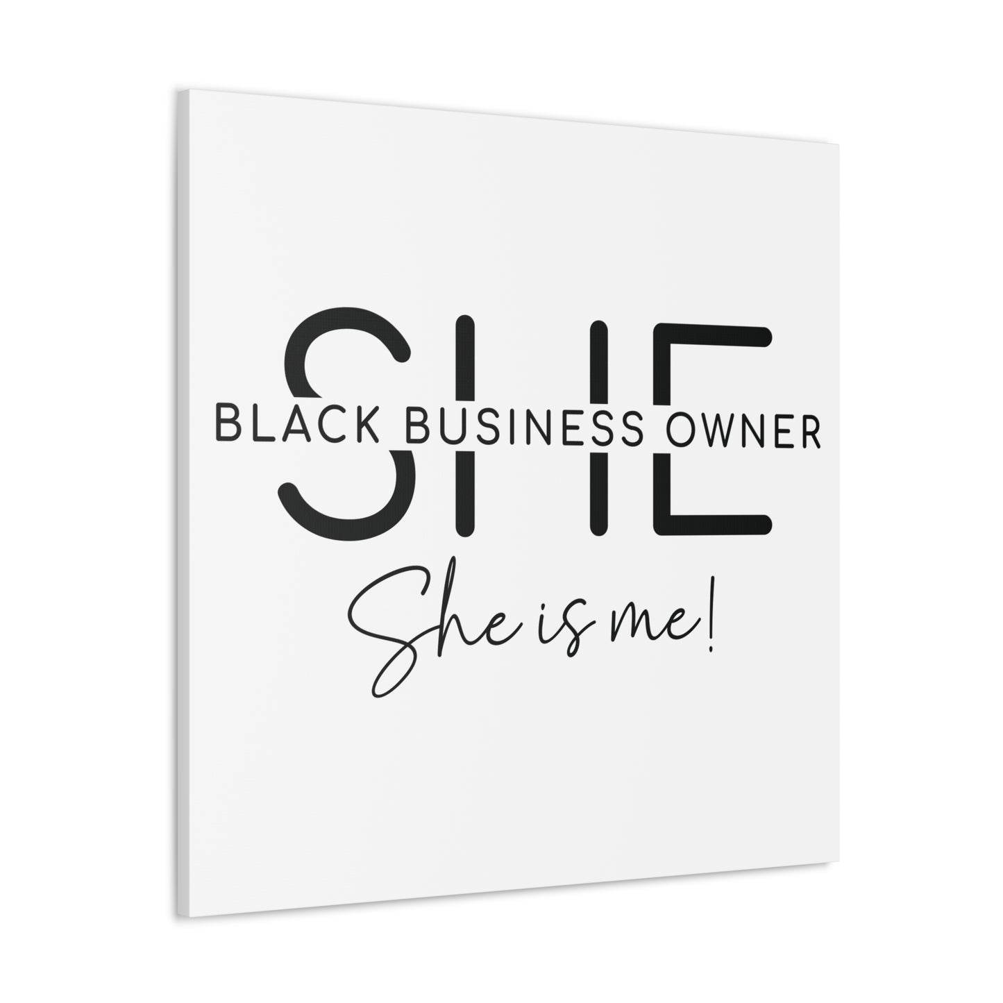 SHE IS ME | Canvas Gallery Wrap | White Background | Black Font