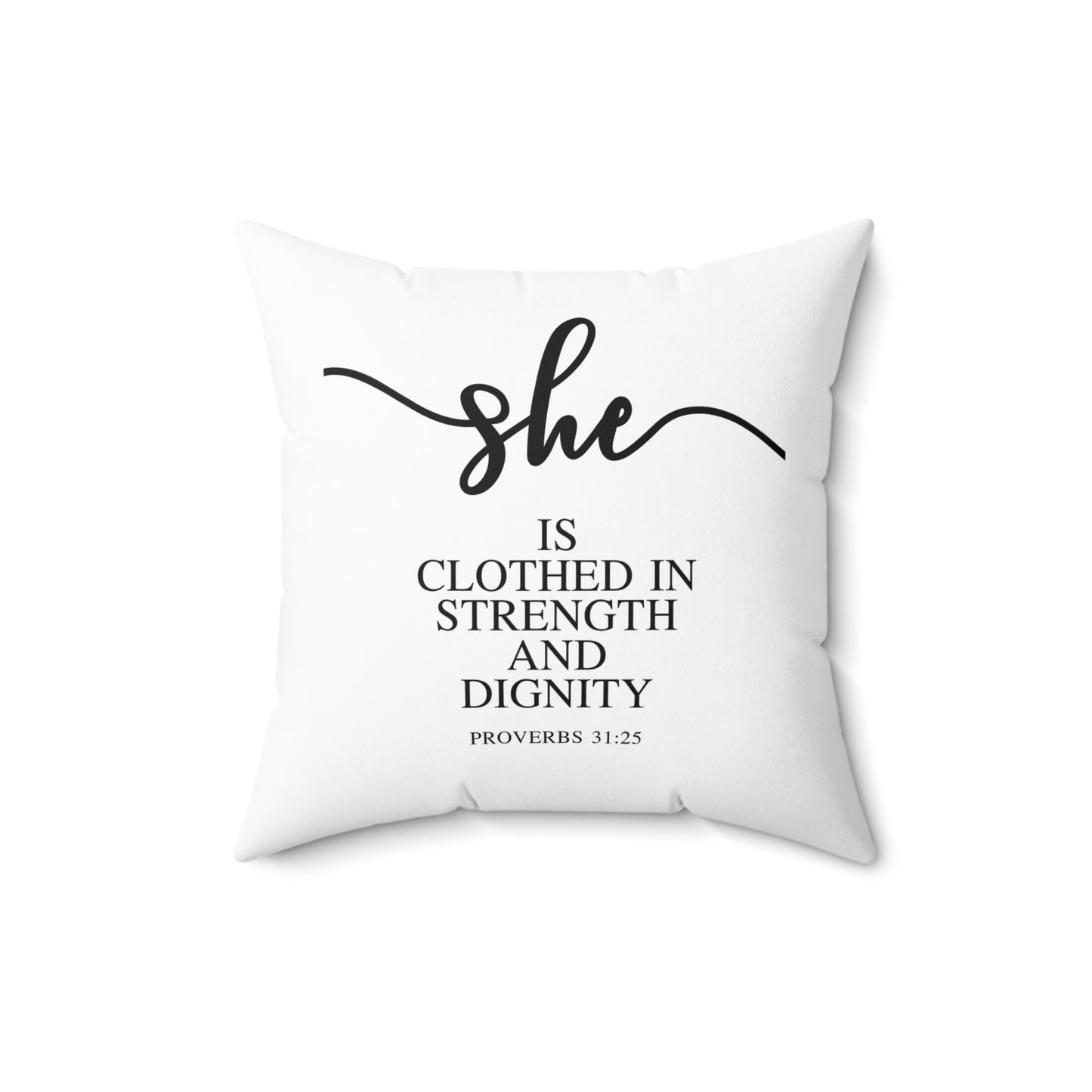 She Is (Version 1) | Square Pillow |Proverbs 31:25|White|