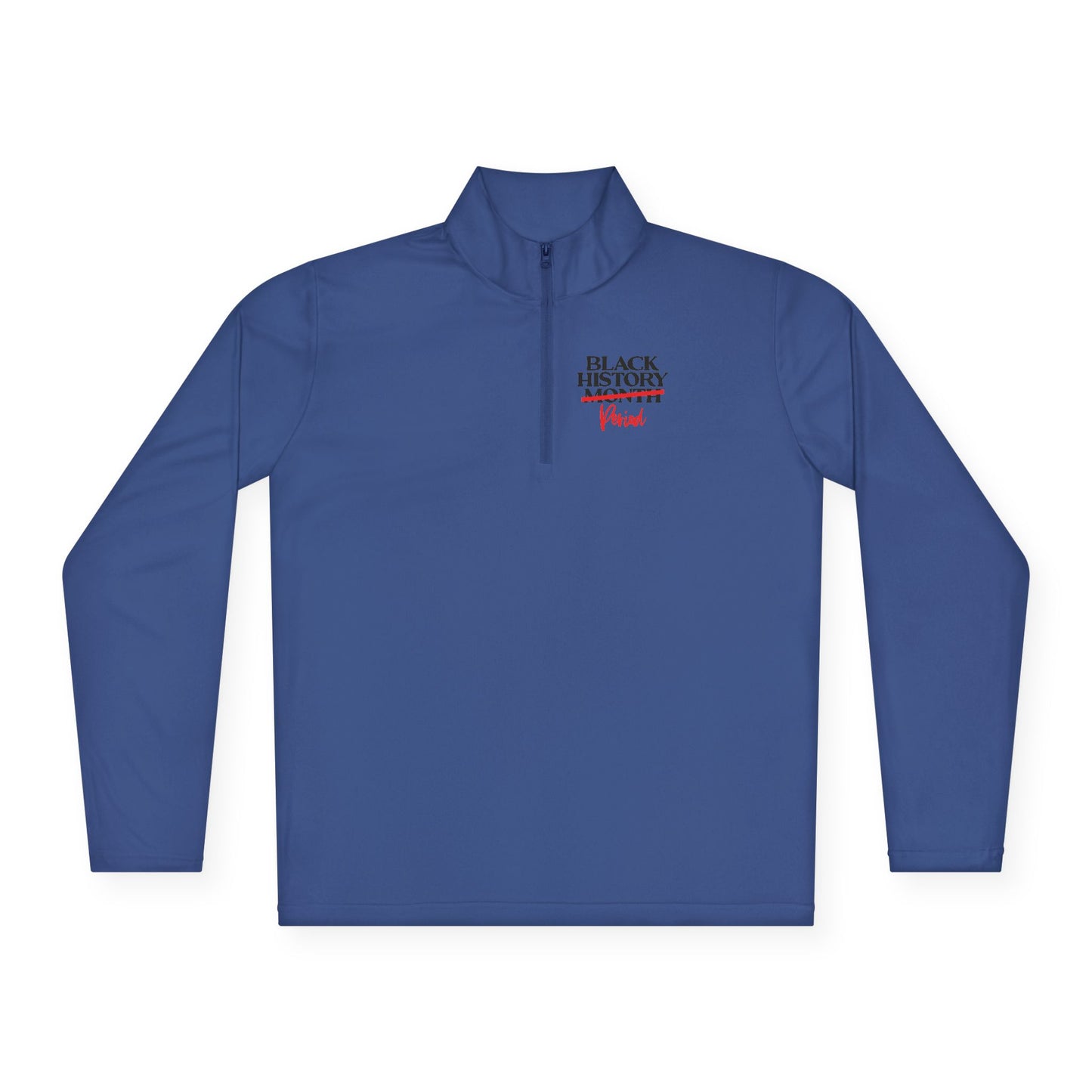 Black History Period| Version 1| Quarter Zip Pullover| 2-Sided Print