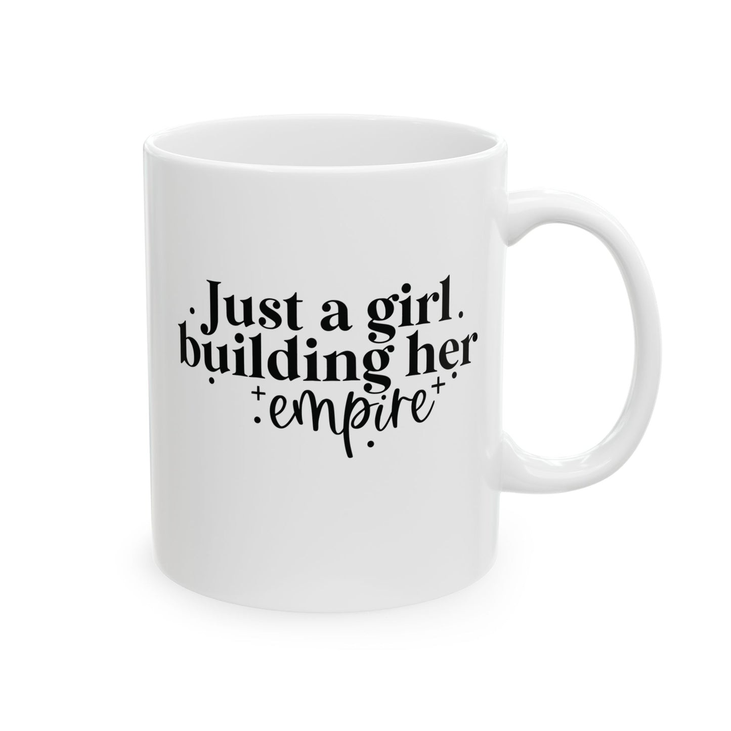 Just A Girl Building Her Empire | 11oz or 15 oz Mug| White