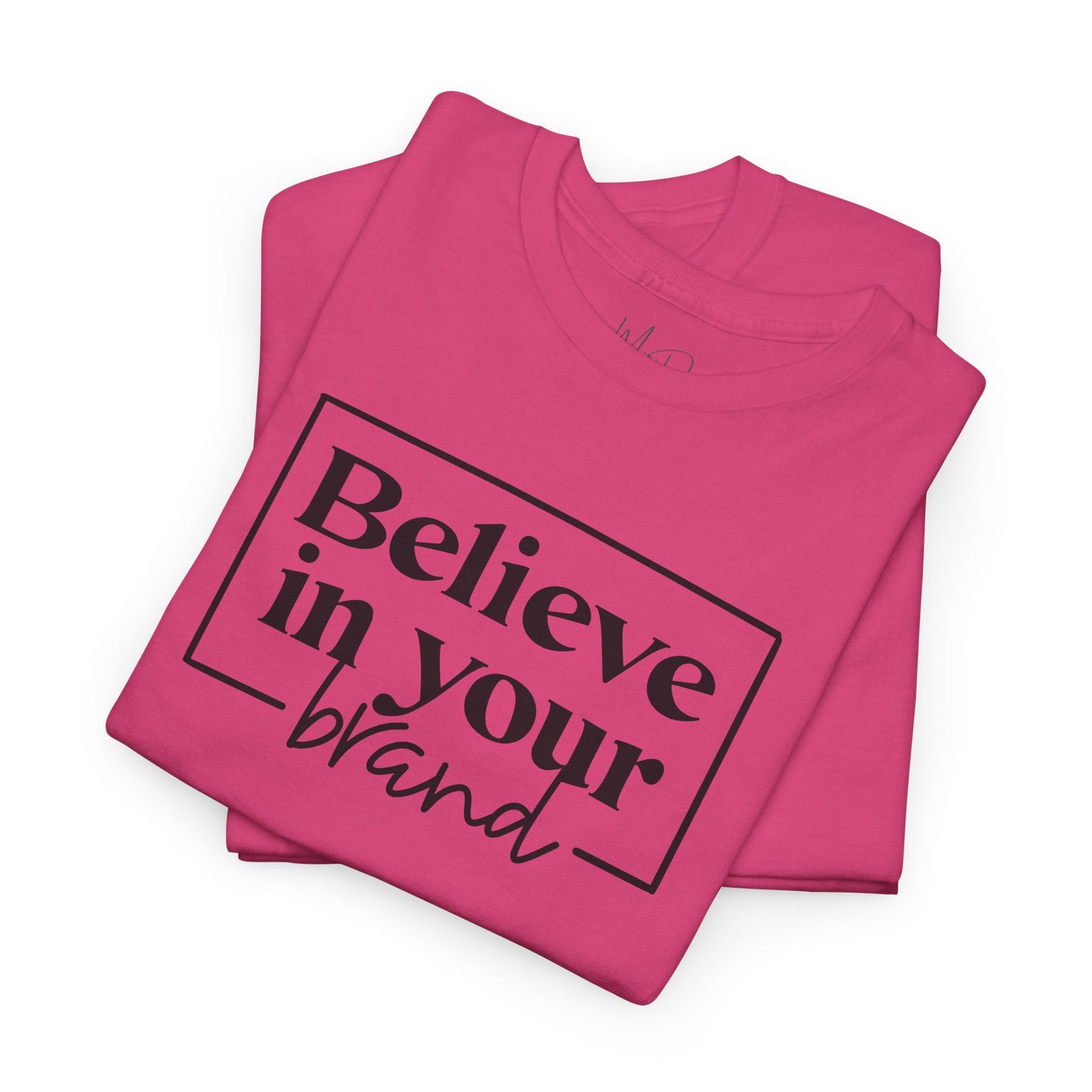 Believe In Your Brand | T-Shirt