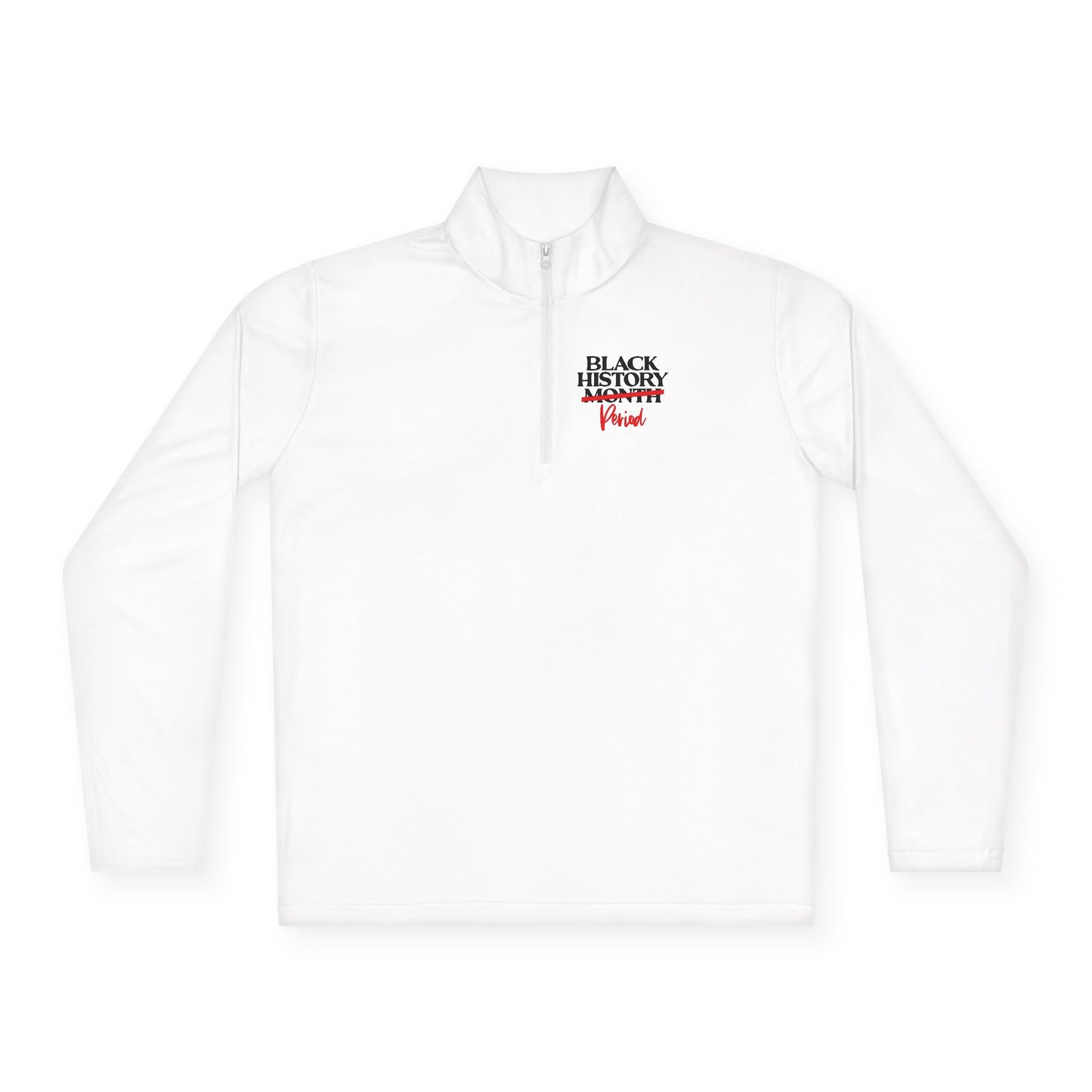 Black History Period| Version 1| Quarter Zip Pullover| 2-Sided Print