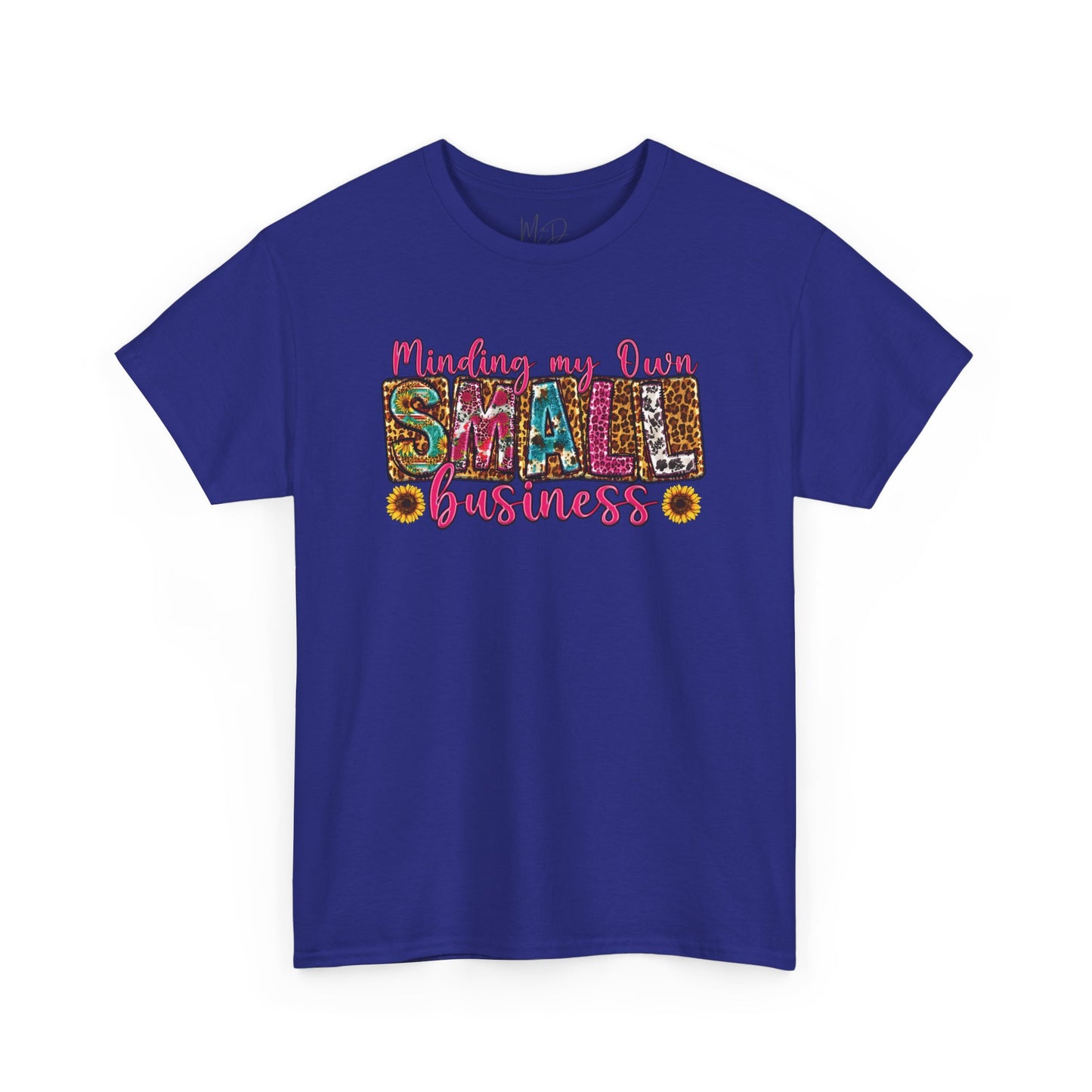 Minding My Own Small Business| T-Shirt