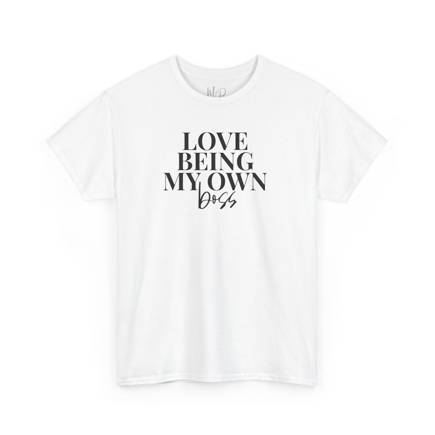 Love Being My Own Boss| T-Shirt