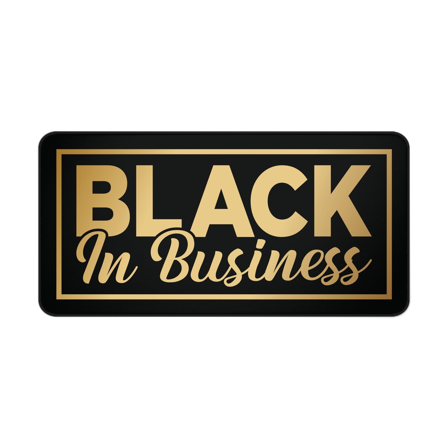 BLACK In Business | Desk Mat | Black