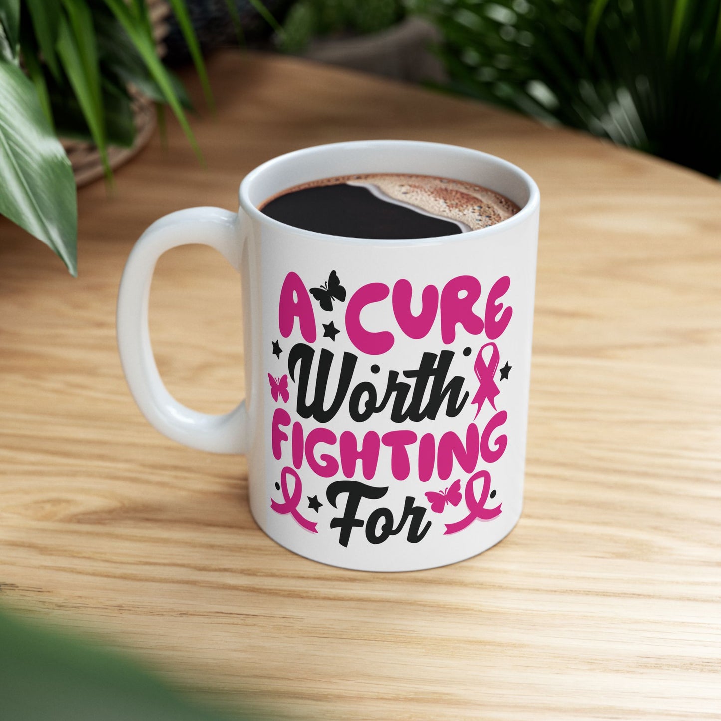 A Cure Worth Fighting For| Coffee & Tea Mug | 2-Sided Print| 11 Oz