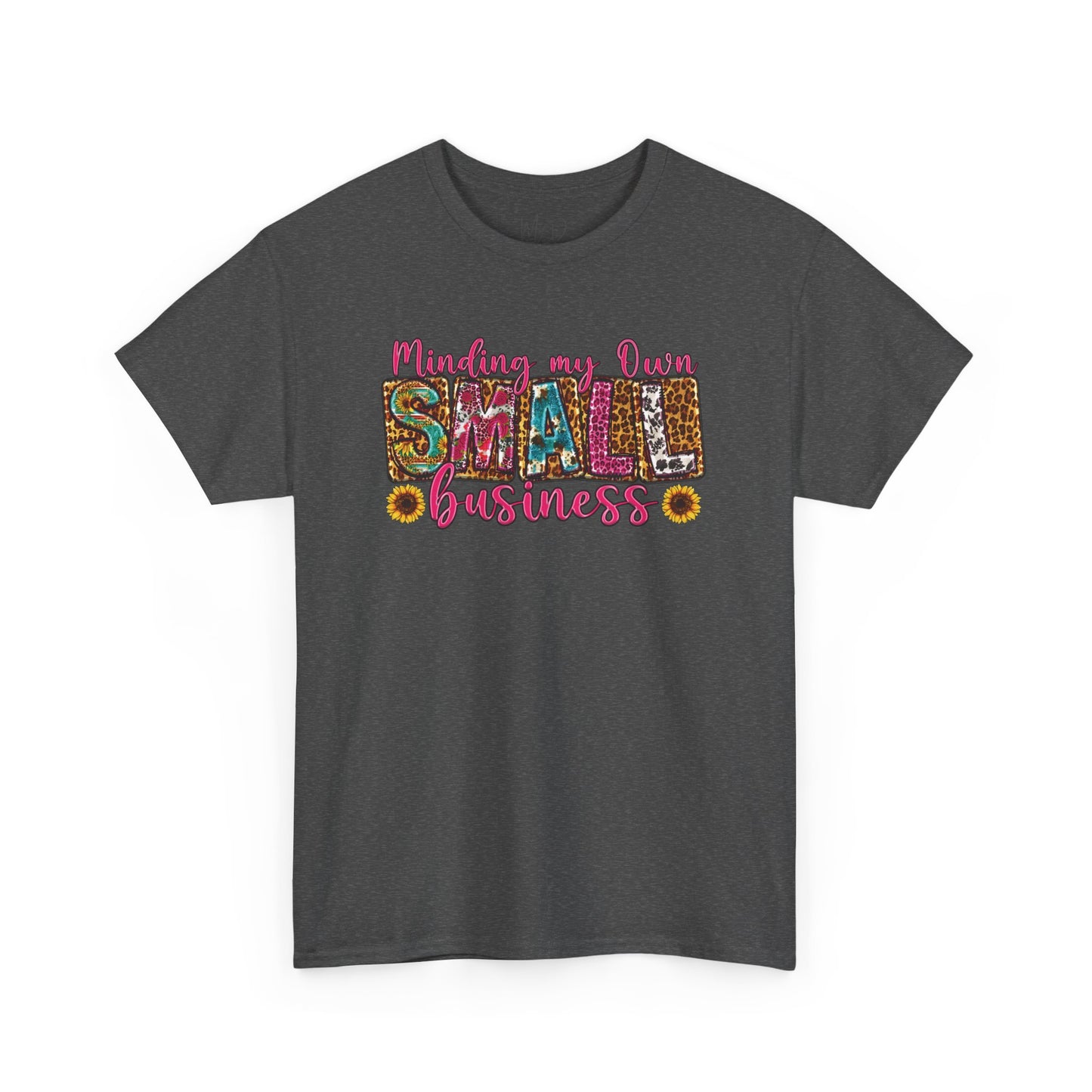 Minding My Own Small Business| T-Shirt