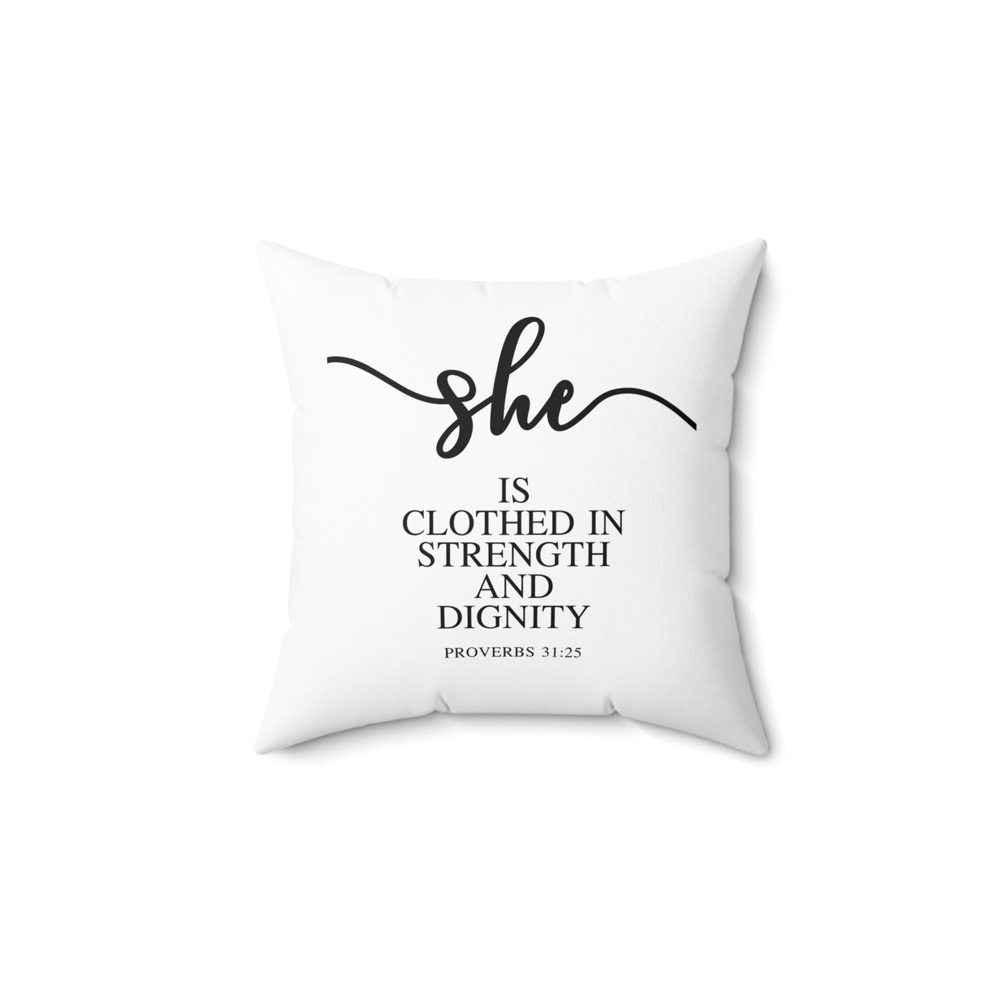 She Is (Version 1) | Square Pillow |Proverbs 31:25|White|