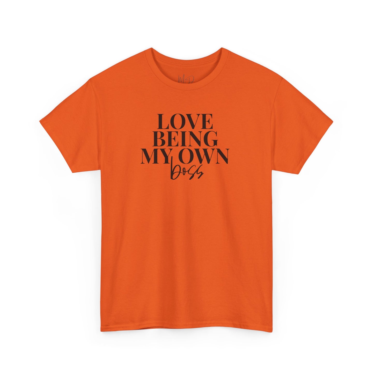 Love Being My Own Boss| T-Shirt