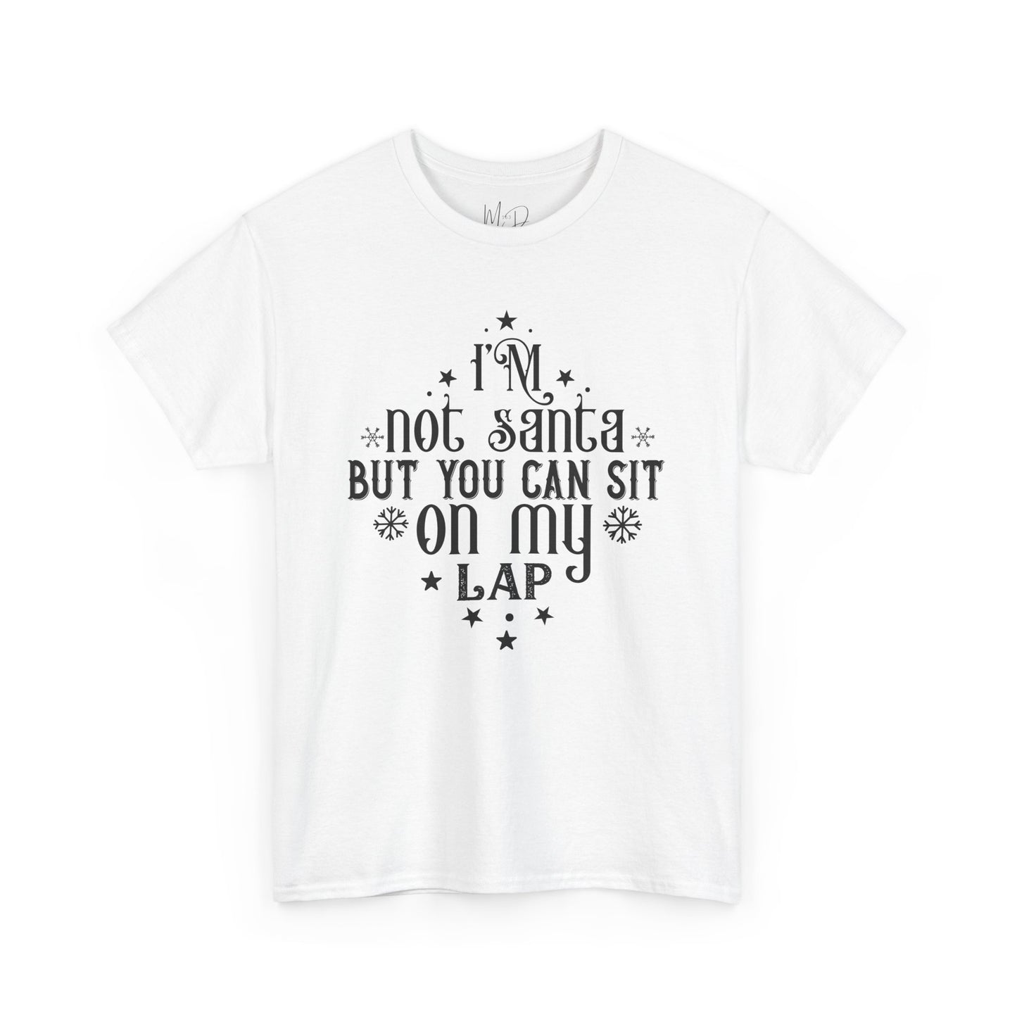 I’m Not Santa, But You Can Sit on My Lap | T-Shirt | Black Print