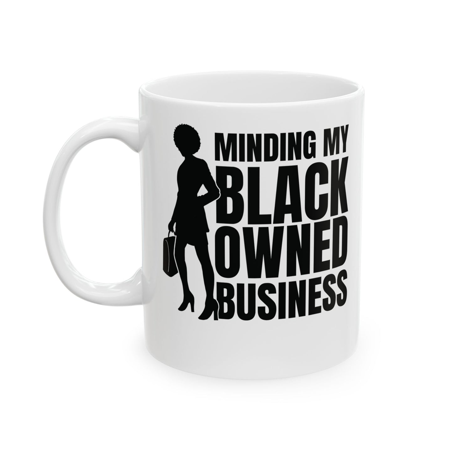 Minding My Black Owned Business | 11oz or 15 oz White Mug| Version 1
