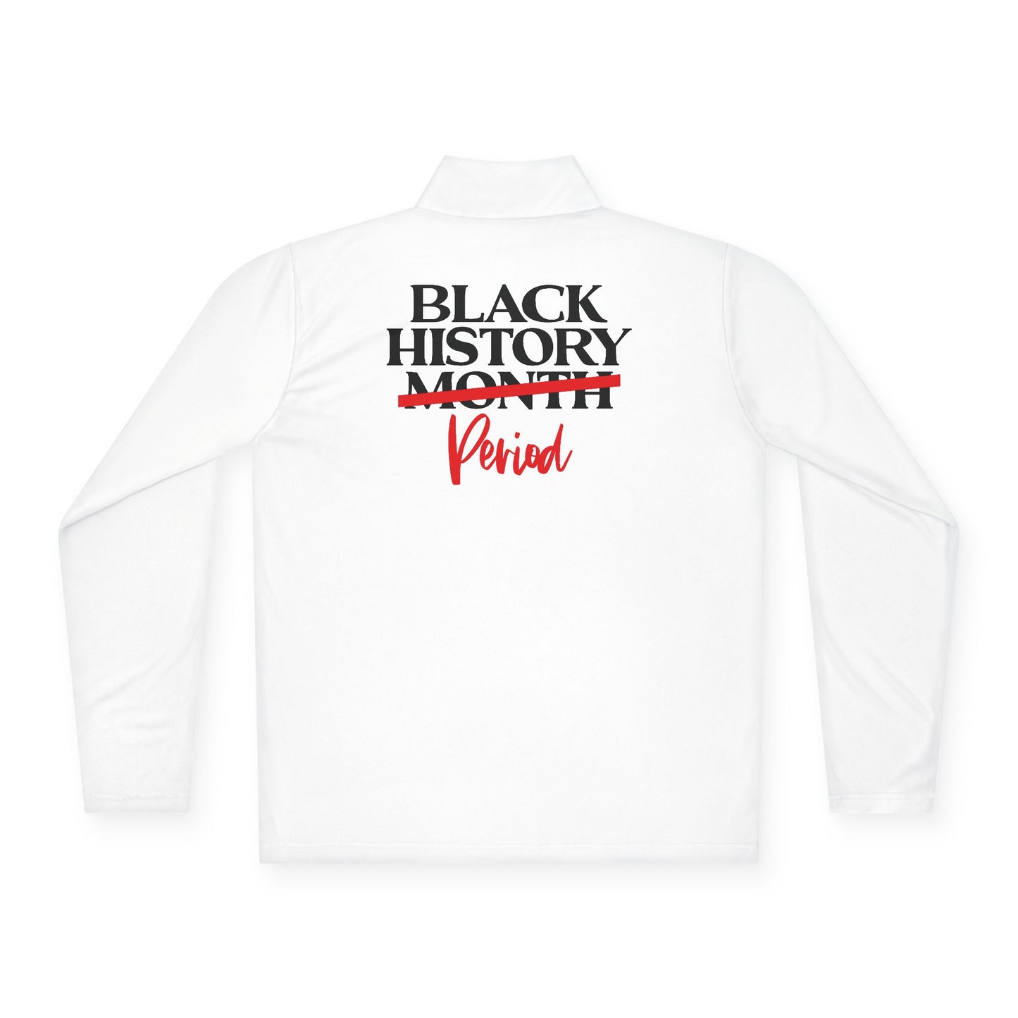 Black History Period| Version 1| Quarter Zip Pullover| 2-Sided Print