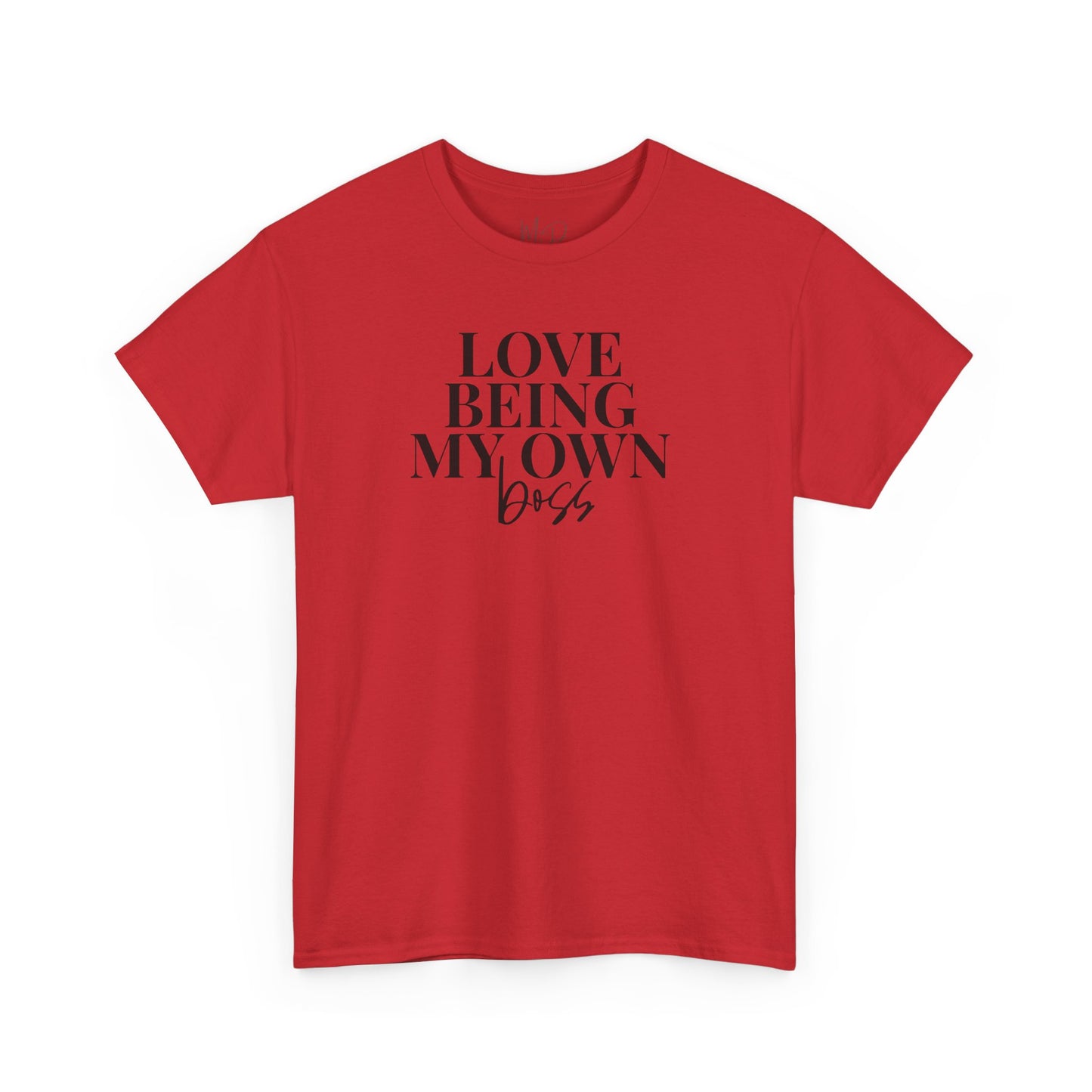 Love Being My Own Boss| T-Shirt