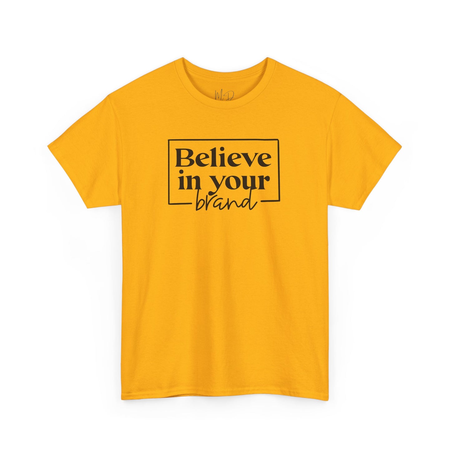 Believe In Your Brand | T-Shirt