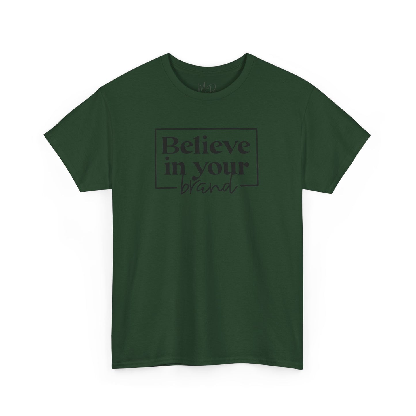 Believe In Your Brand | T-Shirt